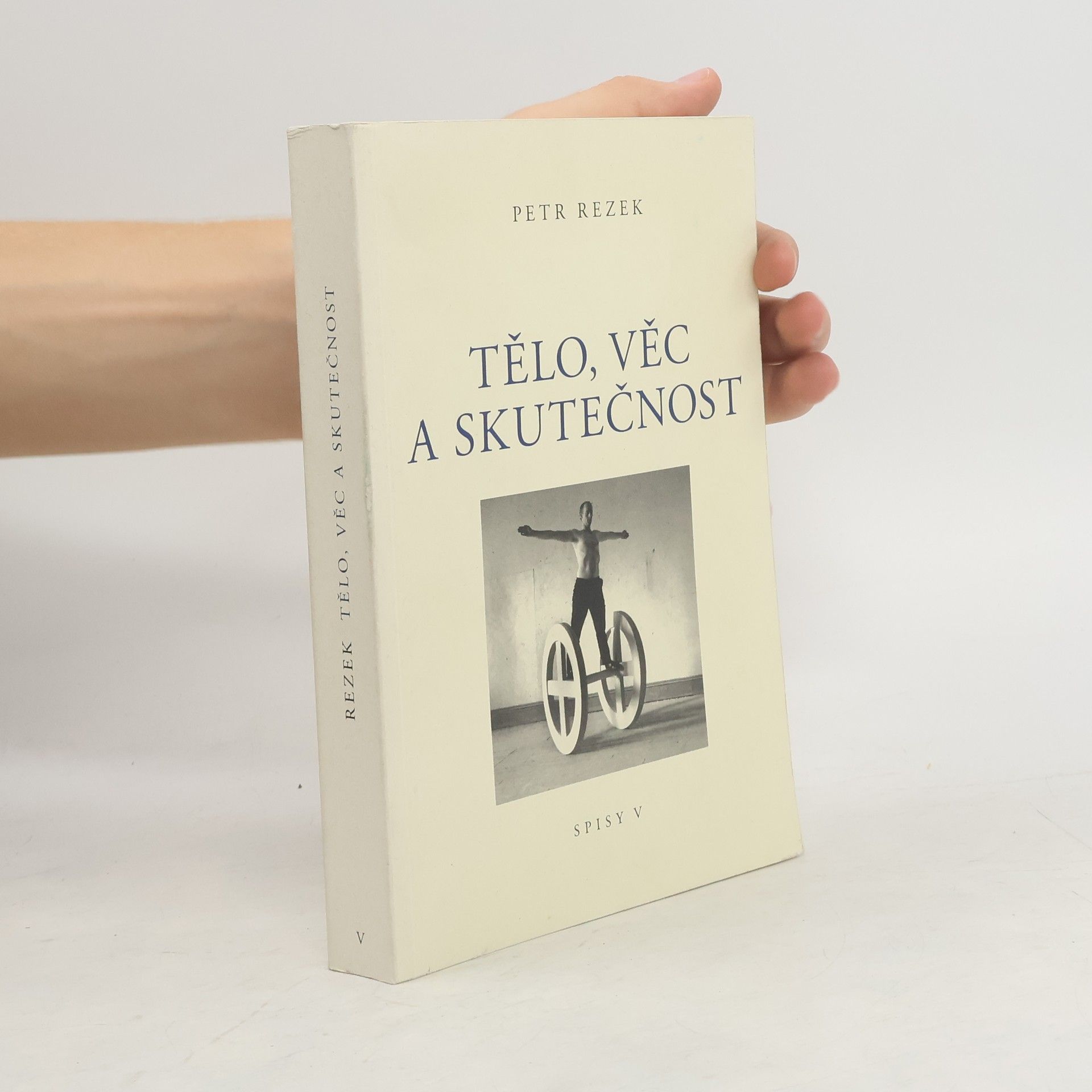Petr Rezek Tělo, věc a skutečnost