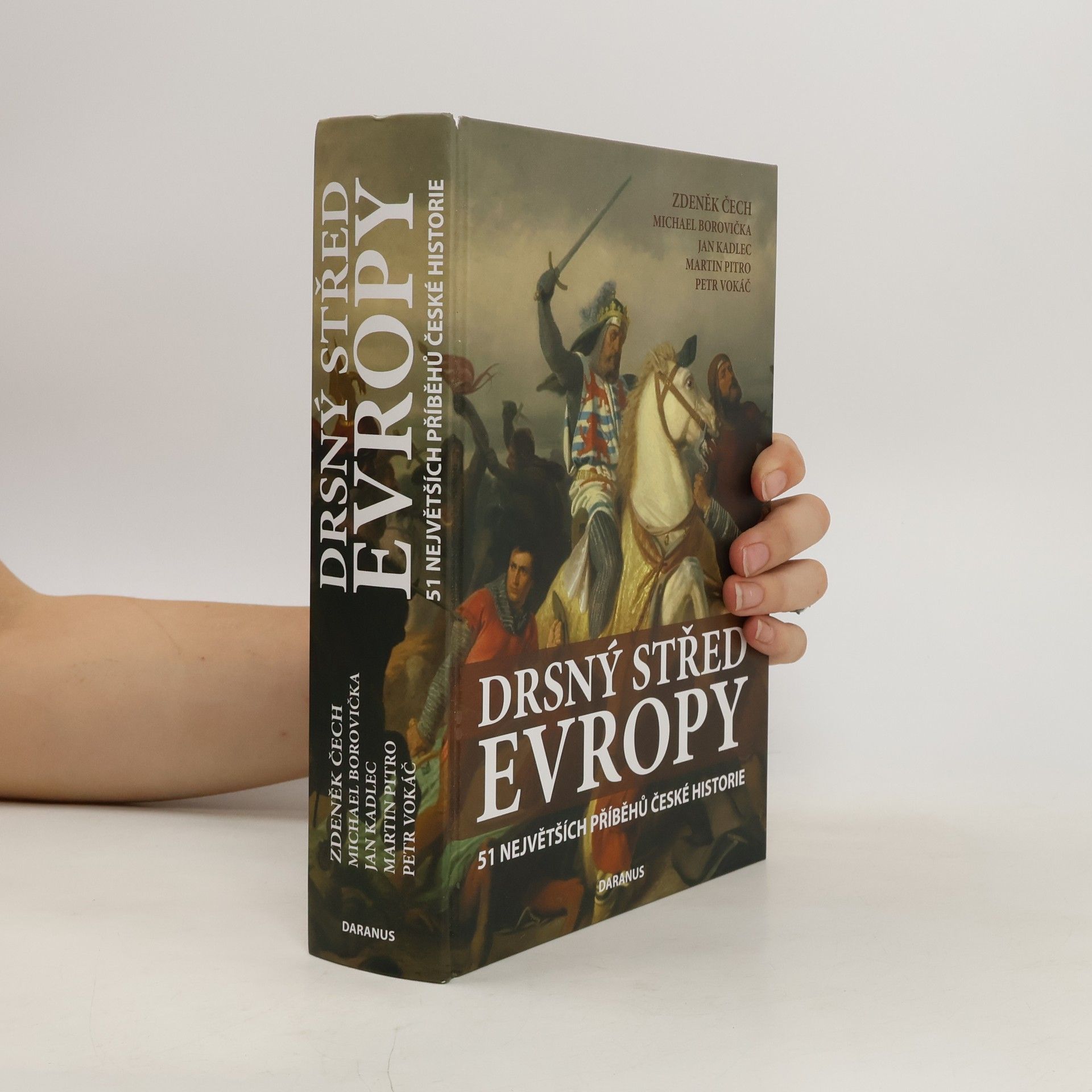 Zdeněk Čech Drsný střed Evropy. 51 největších příběhů české historie.