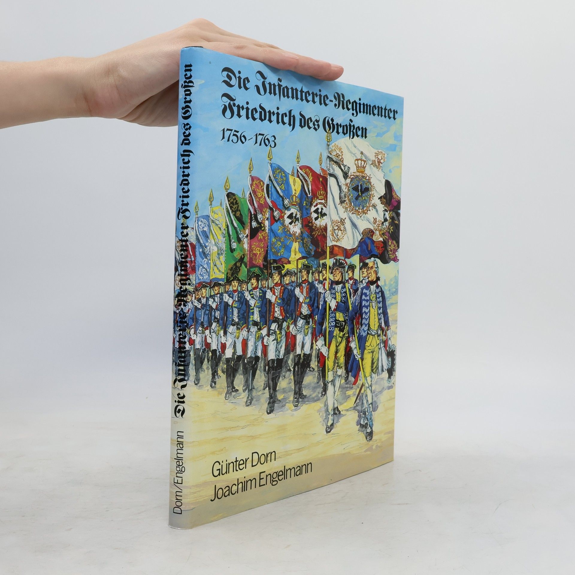 Günter Dorn Die Infanterie-Regimenter Friedrich des Grossen
