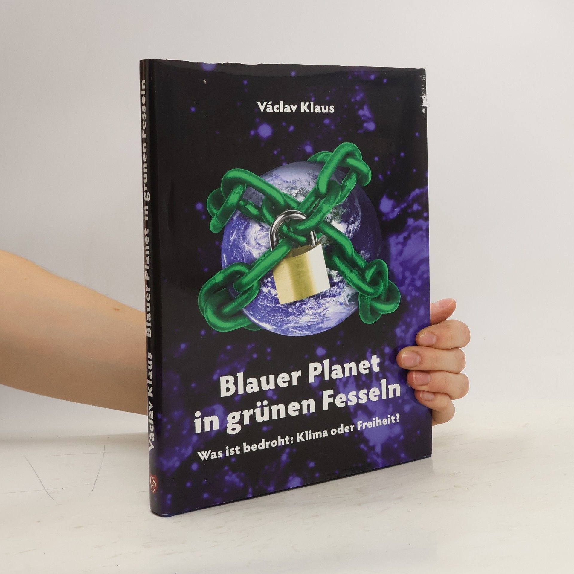 Václav Klaus Blauer Planet in grünen Fesseln. Was ist bedroht: Klima oder Freiheit?