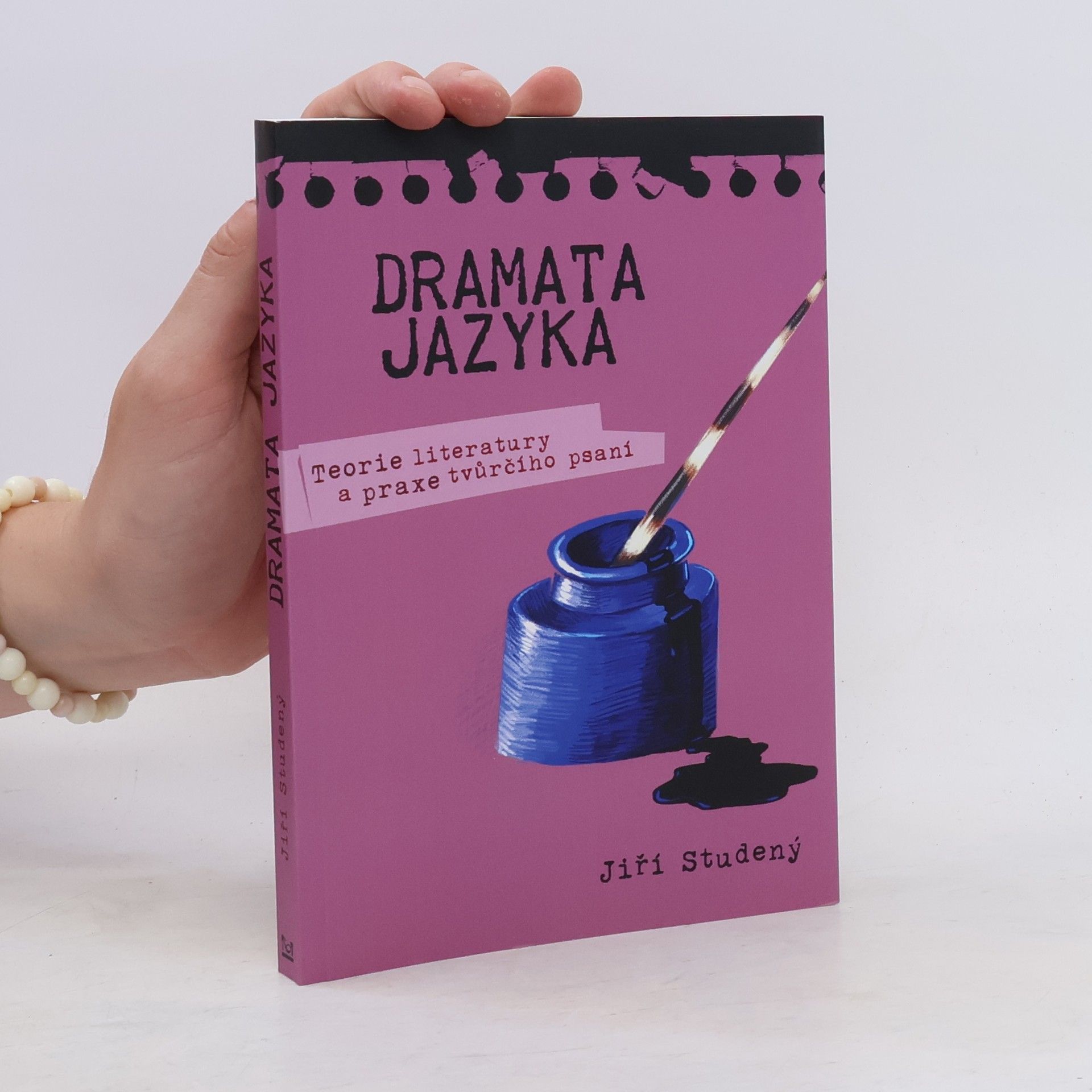 Jiří Studený Dramata jazyka : Teorie literatury a praxe tvůrčího psaní