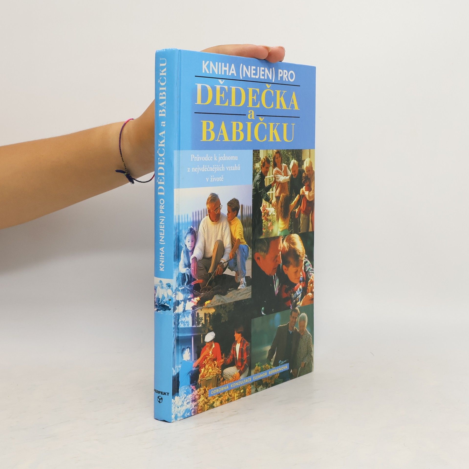 Eleanor Berman Kniha (nejen) pro dědečka a babičku: Průvodce k jednomu z nejvděčnějších vztahů v životě