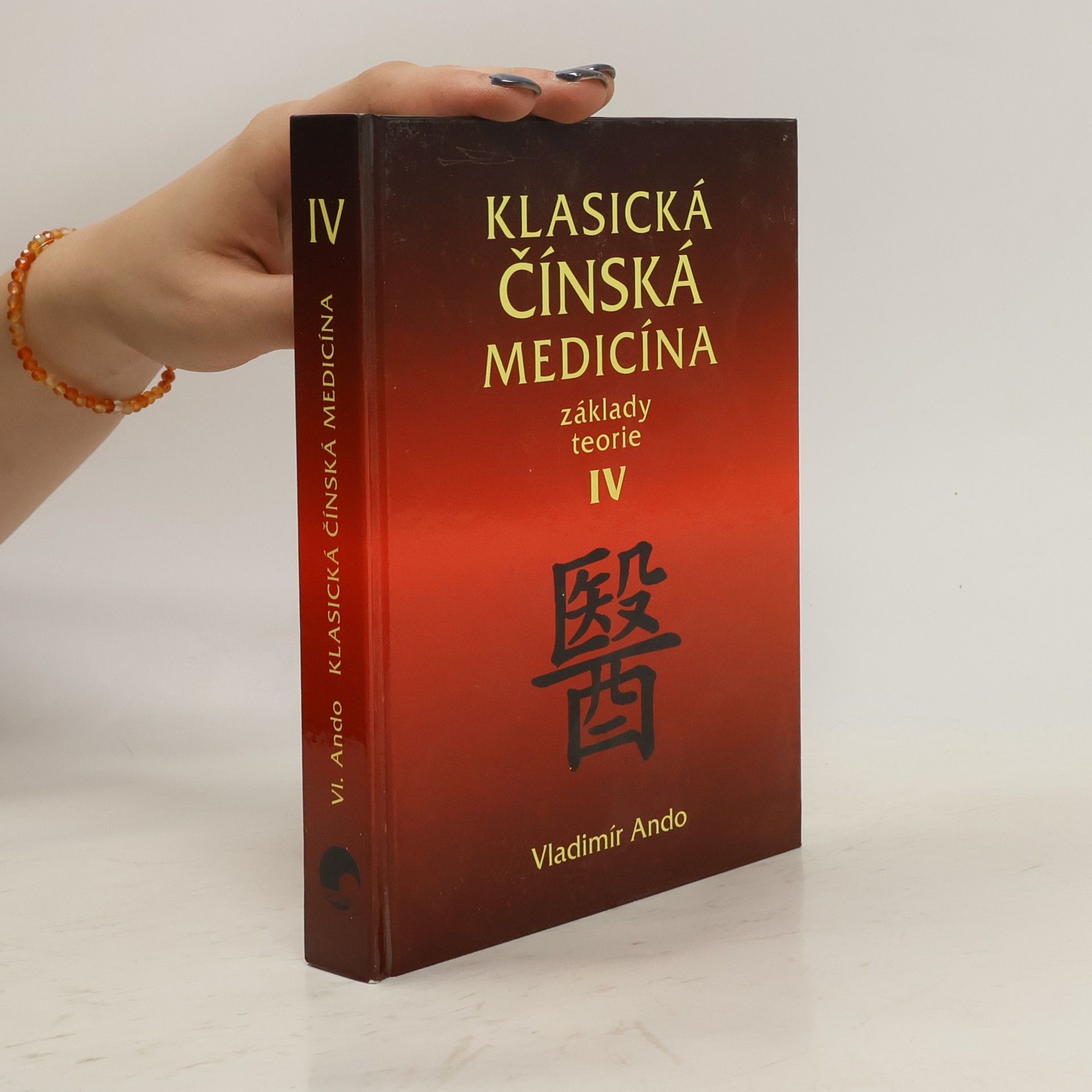 Vladimír Ando Klasická čínská medicína: Základy teorie. IV