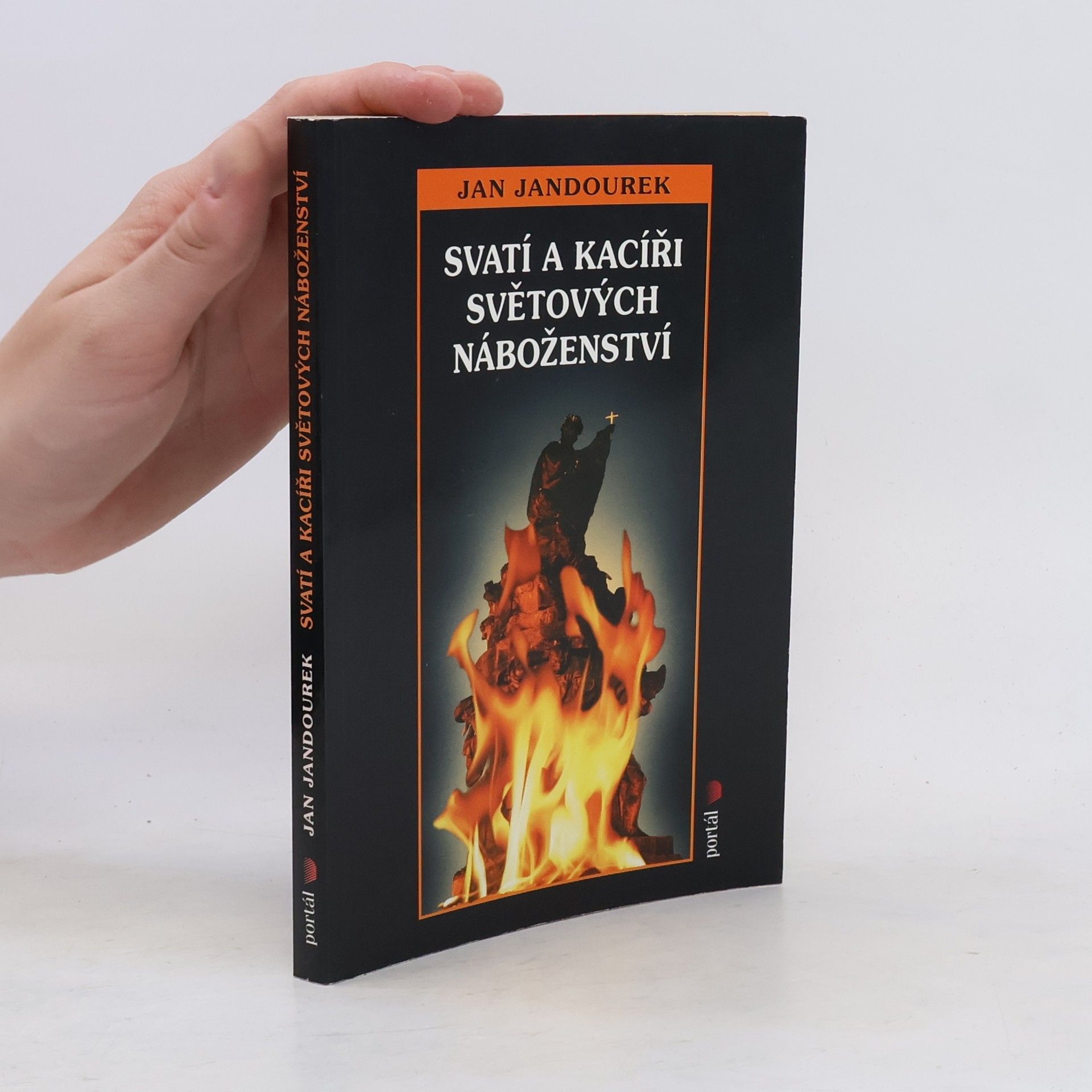 Jan Jandourek Svatí a kacíři světových náboženství