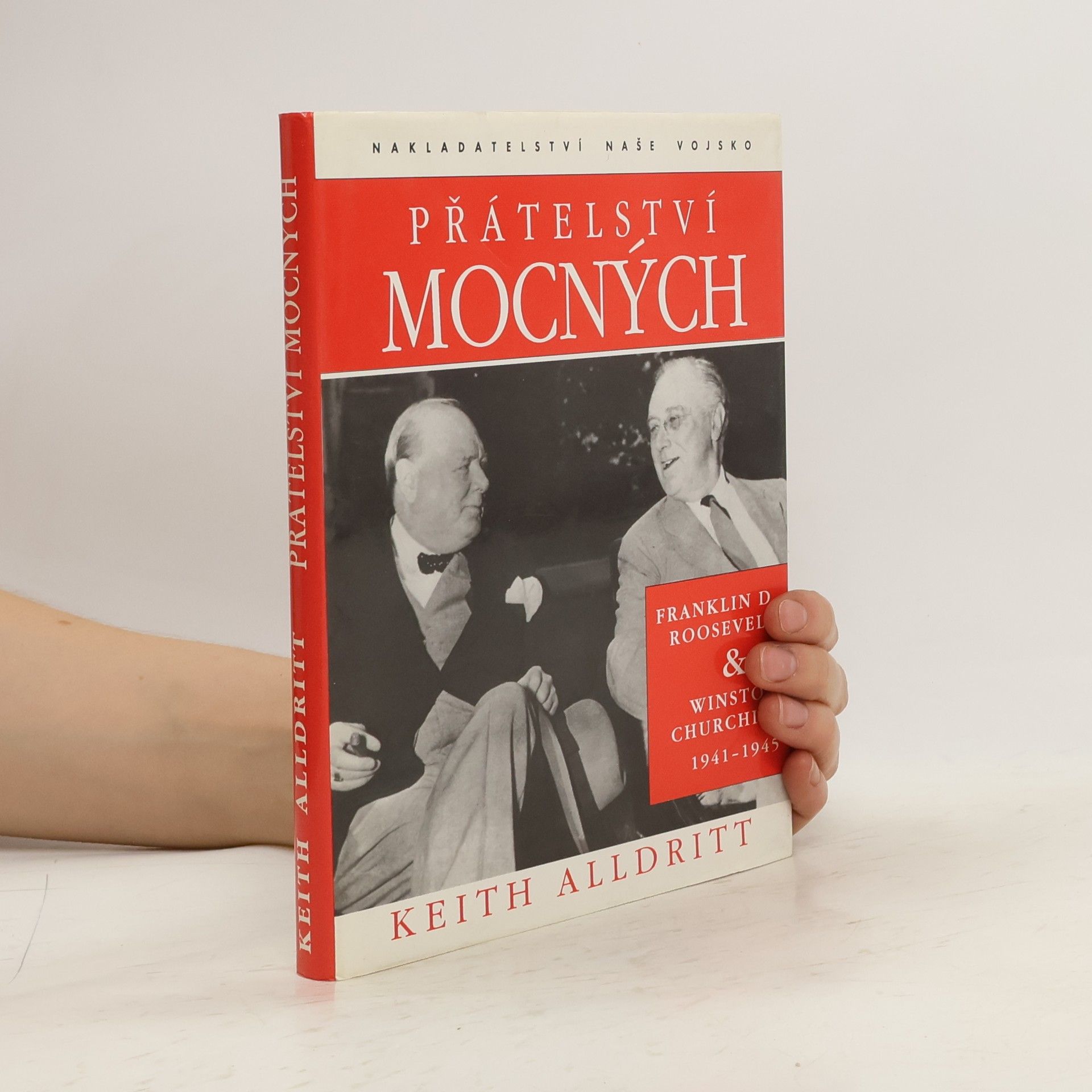 Přátelství mocných : Franklin D. Roosevelt a Winston Churchill 1941-1945
