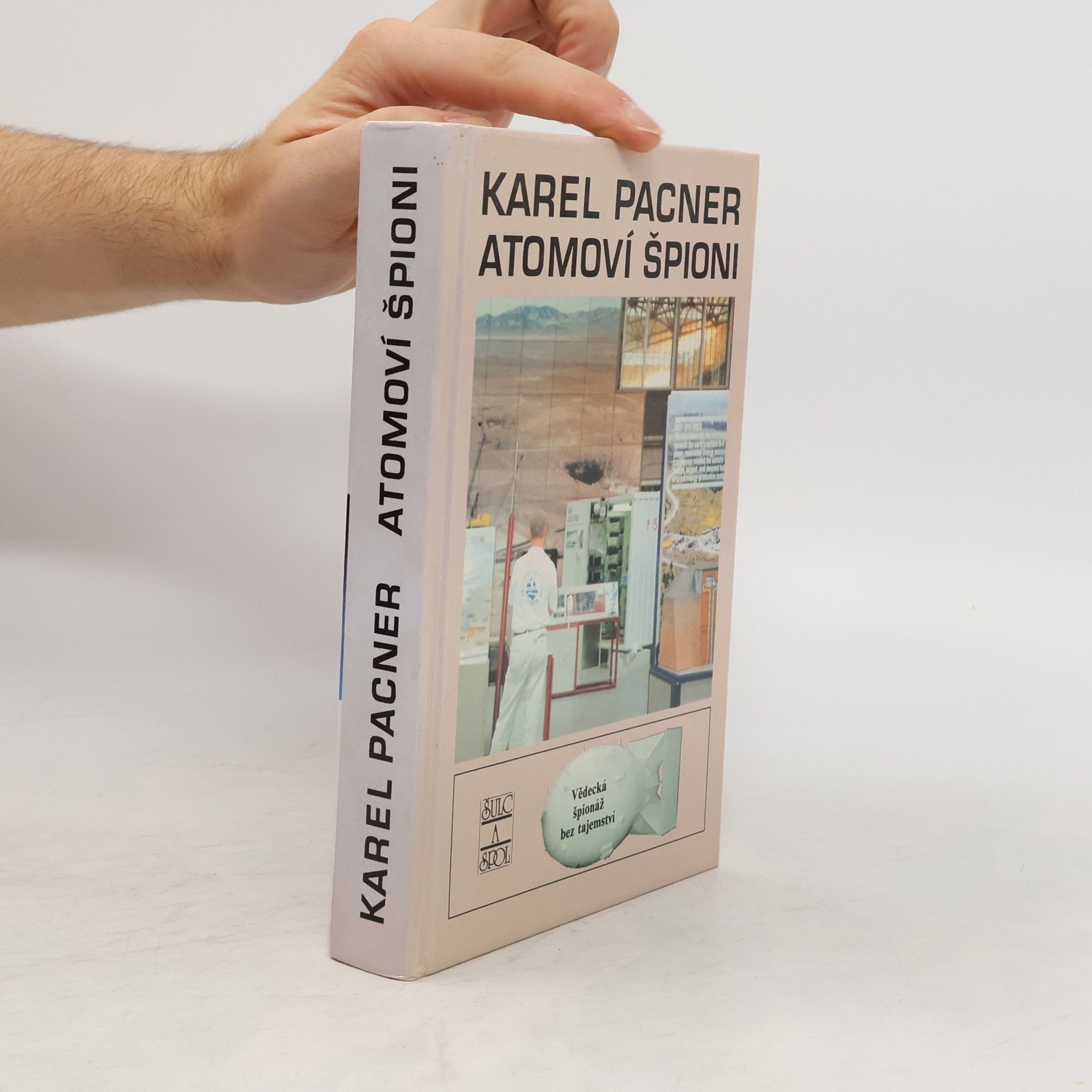 Karel Pacner Atomoví špioni. Počátky vědecké špionáže a kontrašpionáže