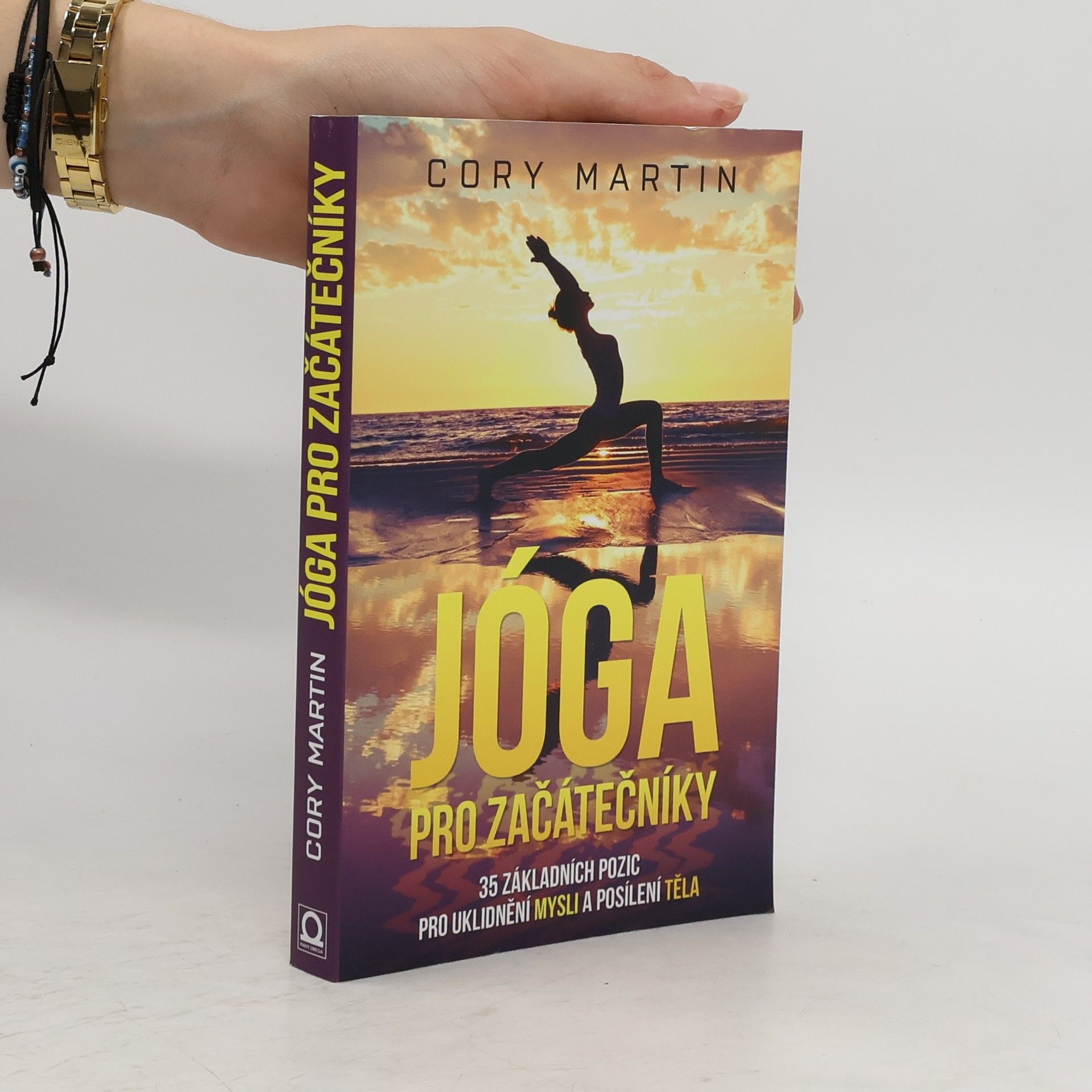 Cory Martin Jóga pro začátečníky : 35 základních pozic pro uklidnění mysli a posílení těla