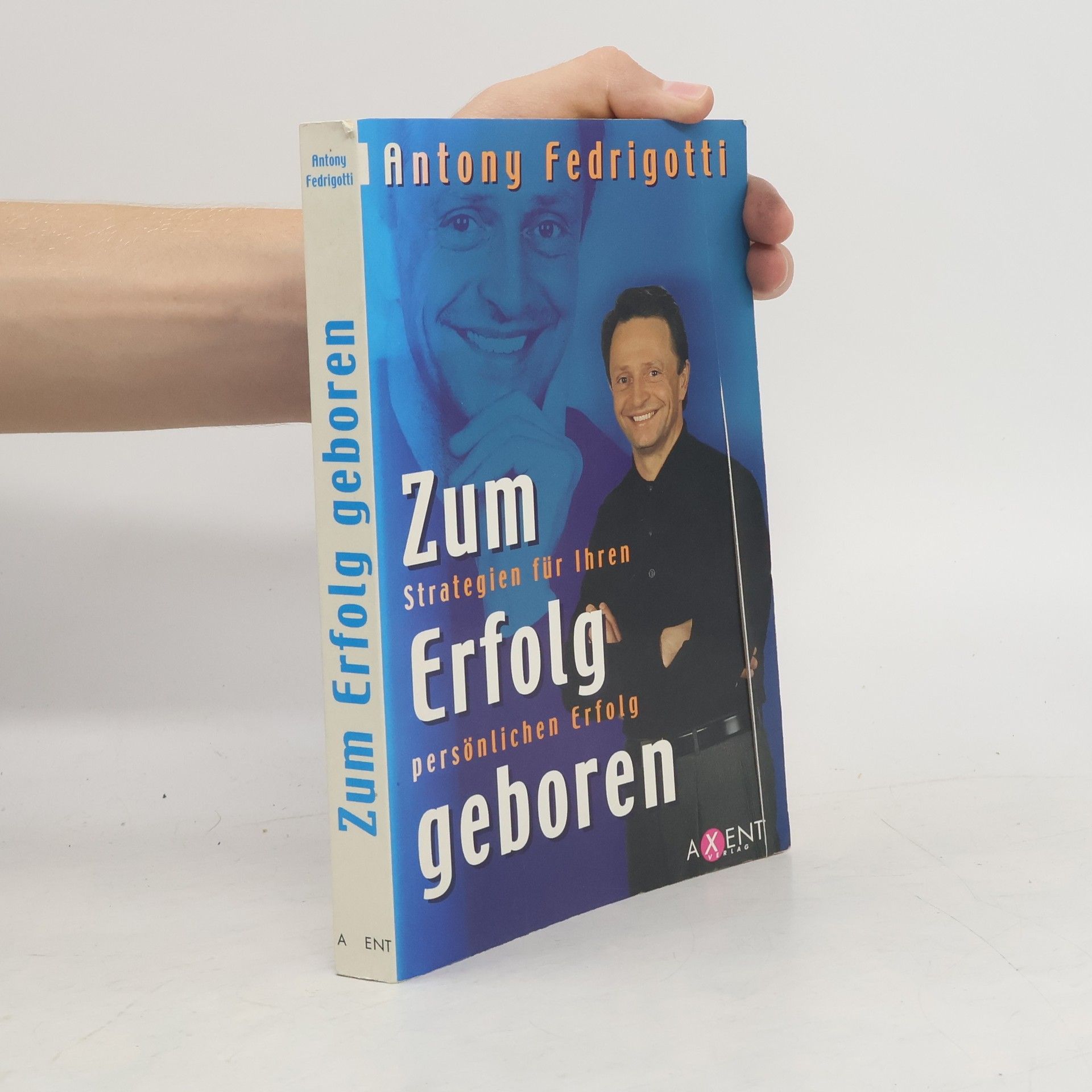 Antony Fedrigotti Zum Erfolg geboren