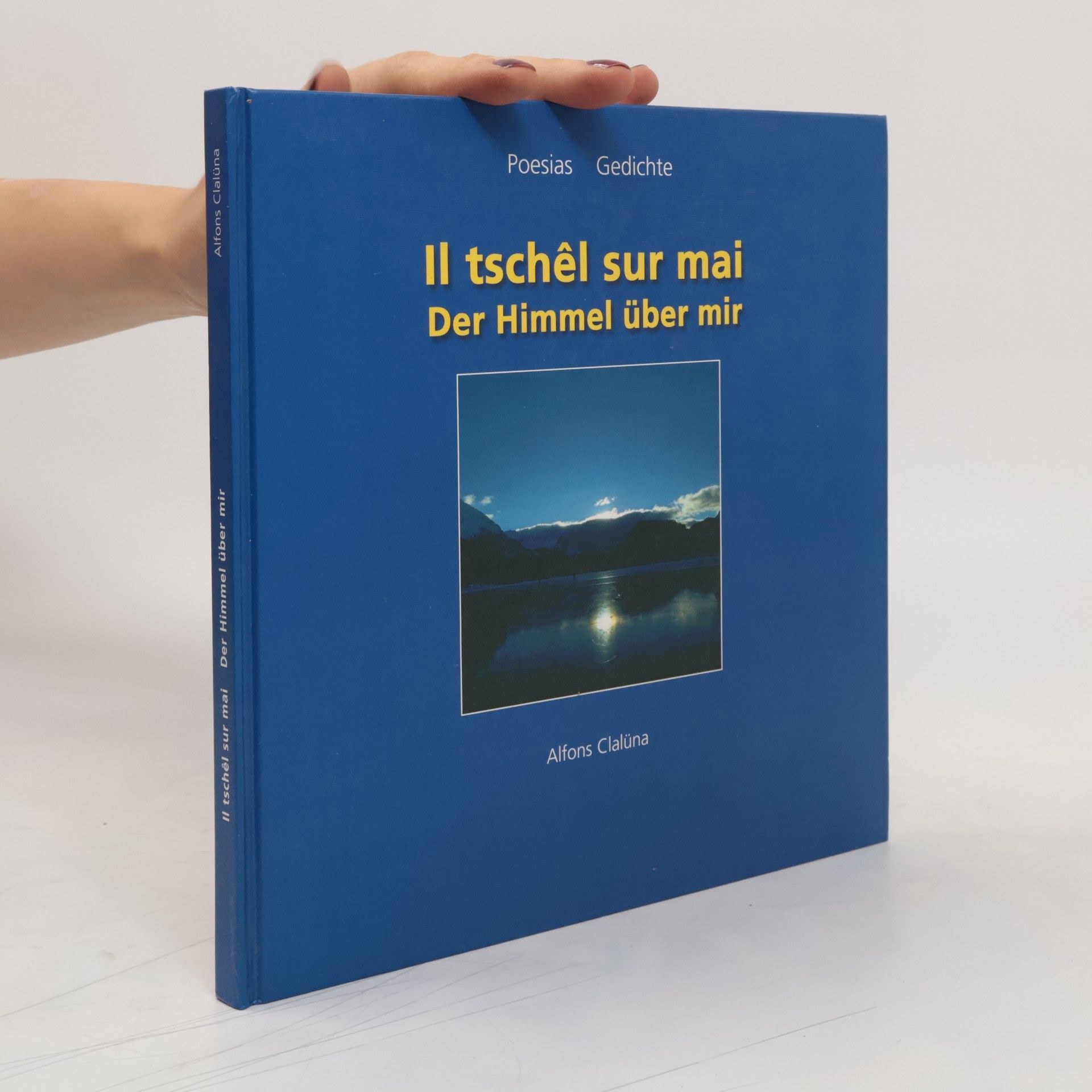 Alfons Clalüna Il tschêl sur mai/Der Himmel über mir