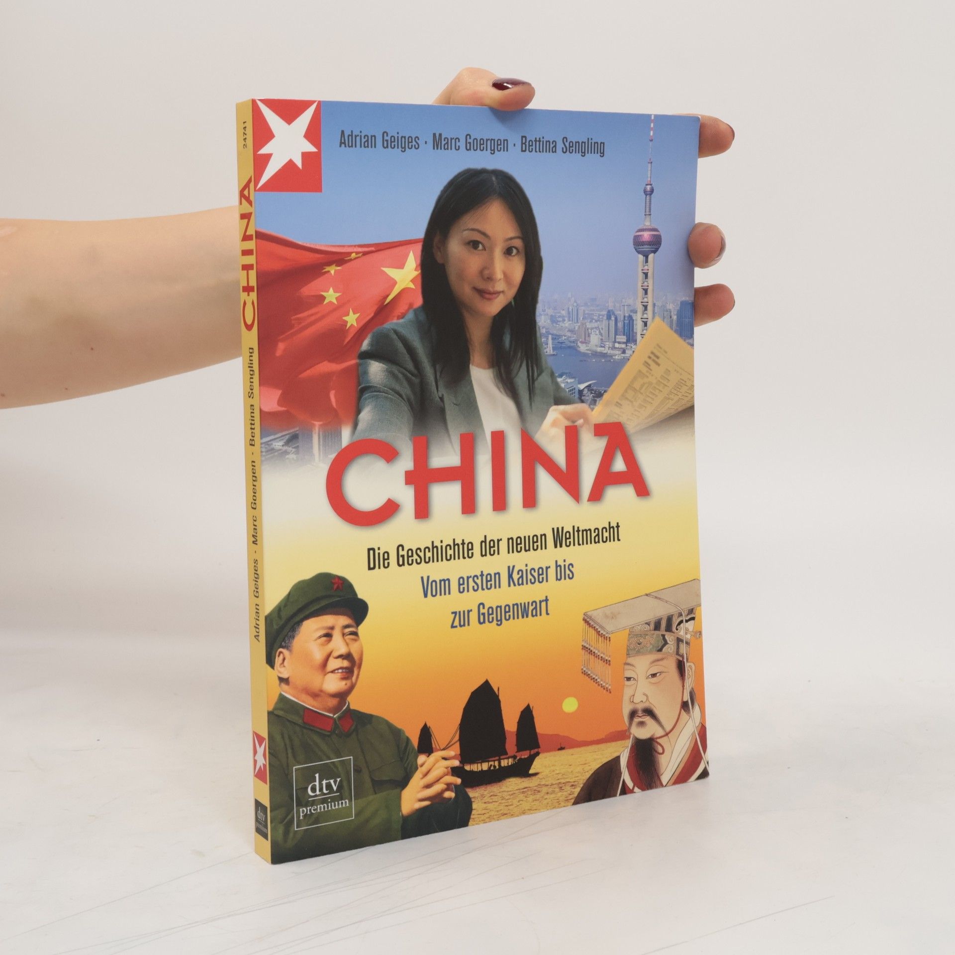 Adrian Geiges China. Die Geschichte der neuen Weltmacht Vom ersten Kaiser bis zur Gegenwart