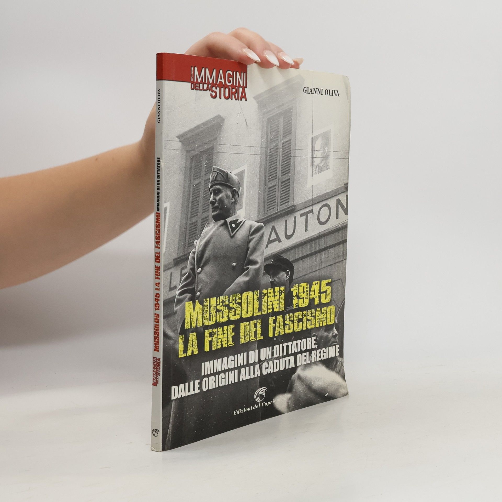 Gianni Oliva Mussolini 1945: la fine del fascismo