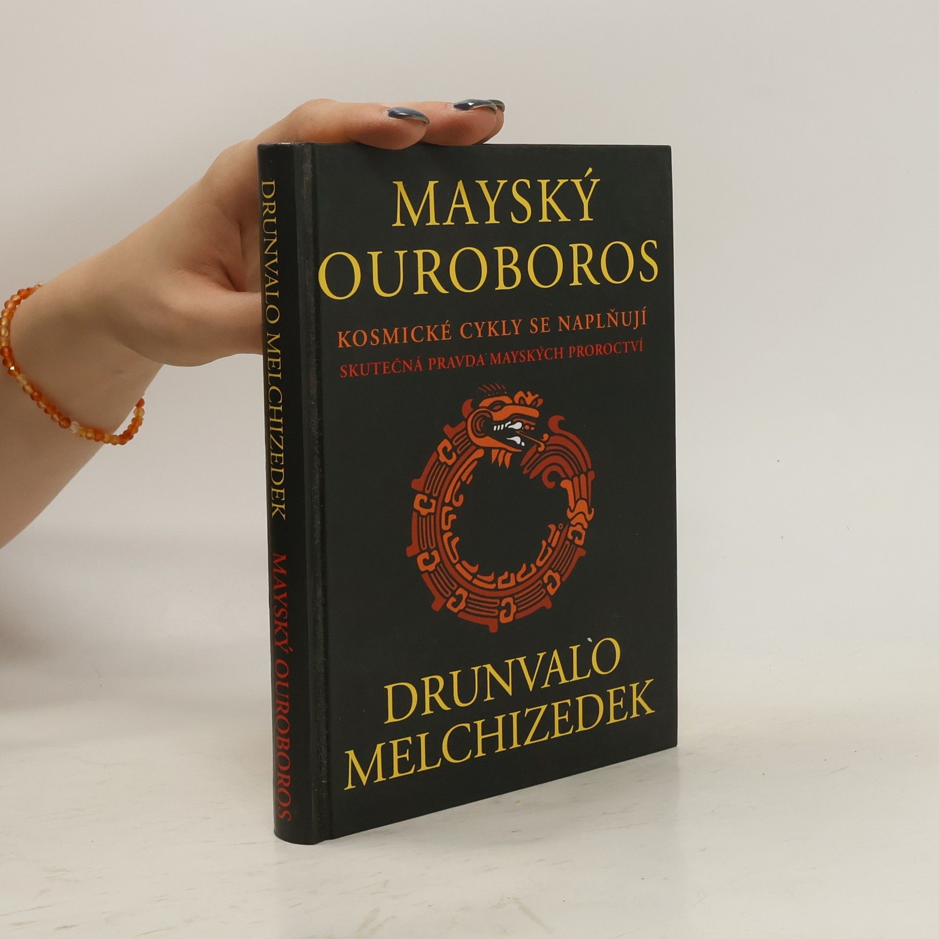 Drunvalo Melchizedek Mayský ouroboros: Kosmické cykly se naplňují : skutečná pravda mayských proroctví