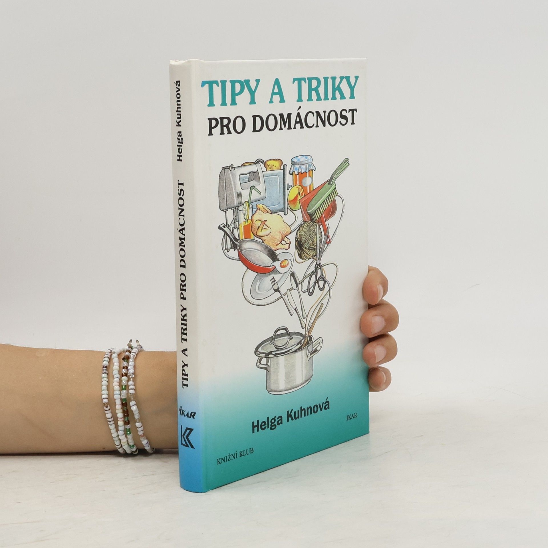 Helga Kuhn Tipy a triky pro domácnost