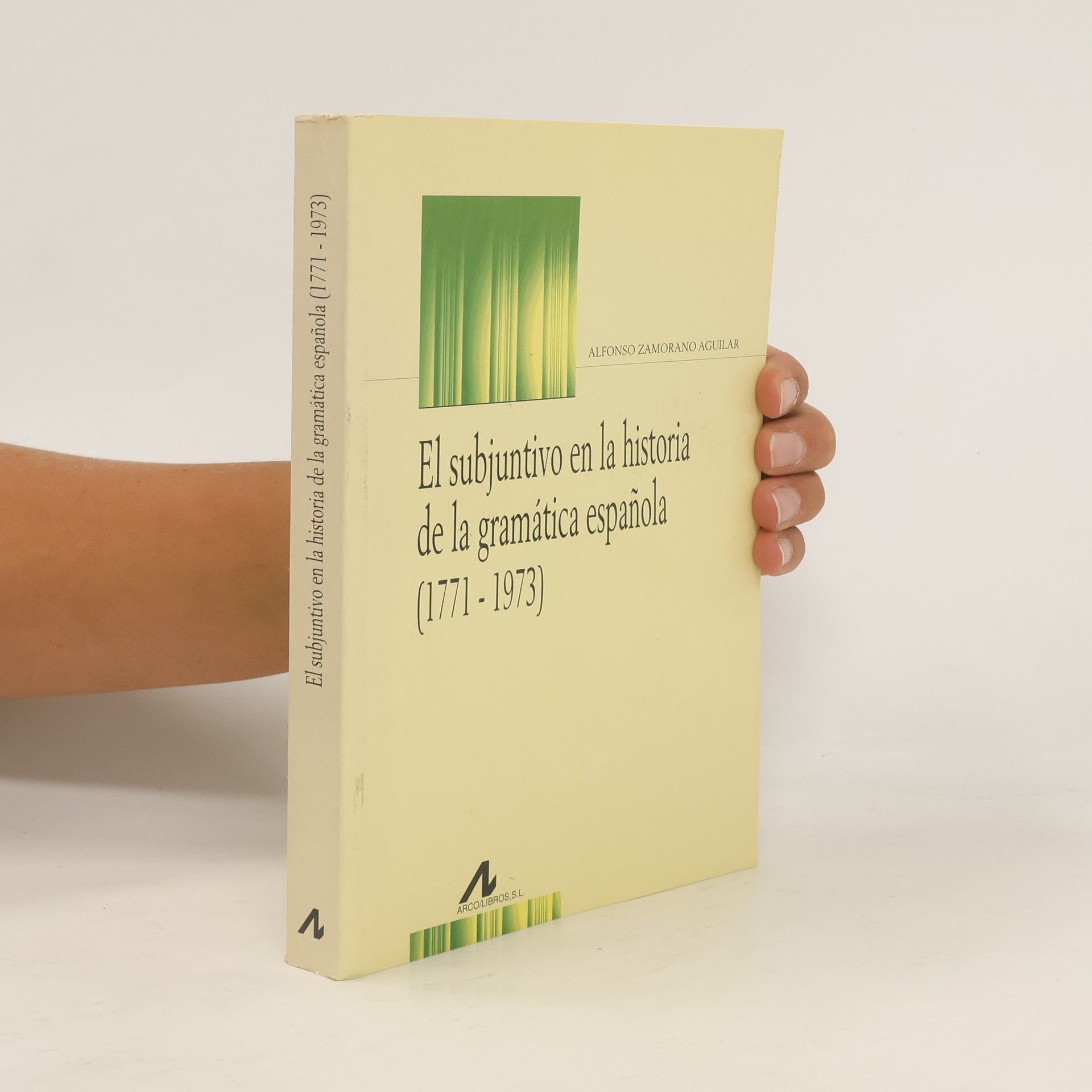 Alfonso Zamorano Aguilar El subjuntivo en la historia de la gramática española (1771-1973)