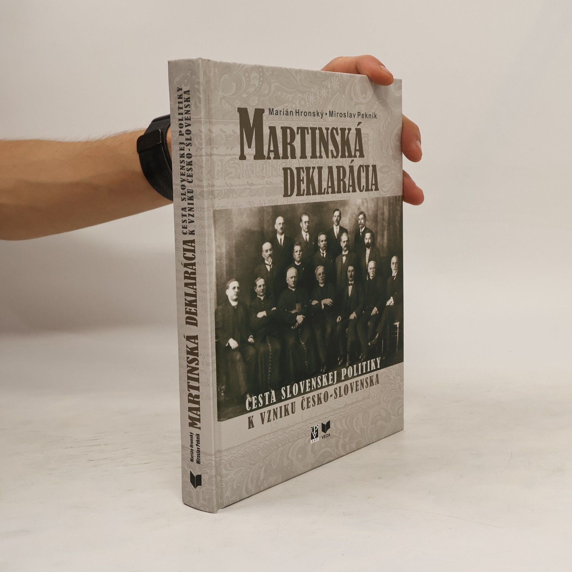 Marián Hronský Martinská deklarácia: Cesta slovenskej politiky k vzniku Česko-Slovenska