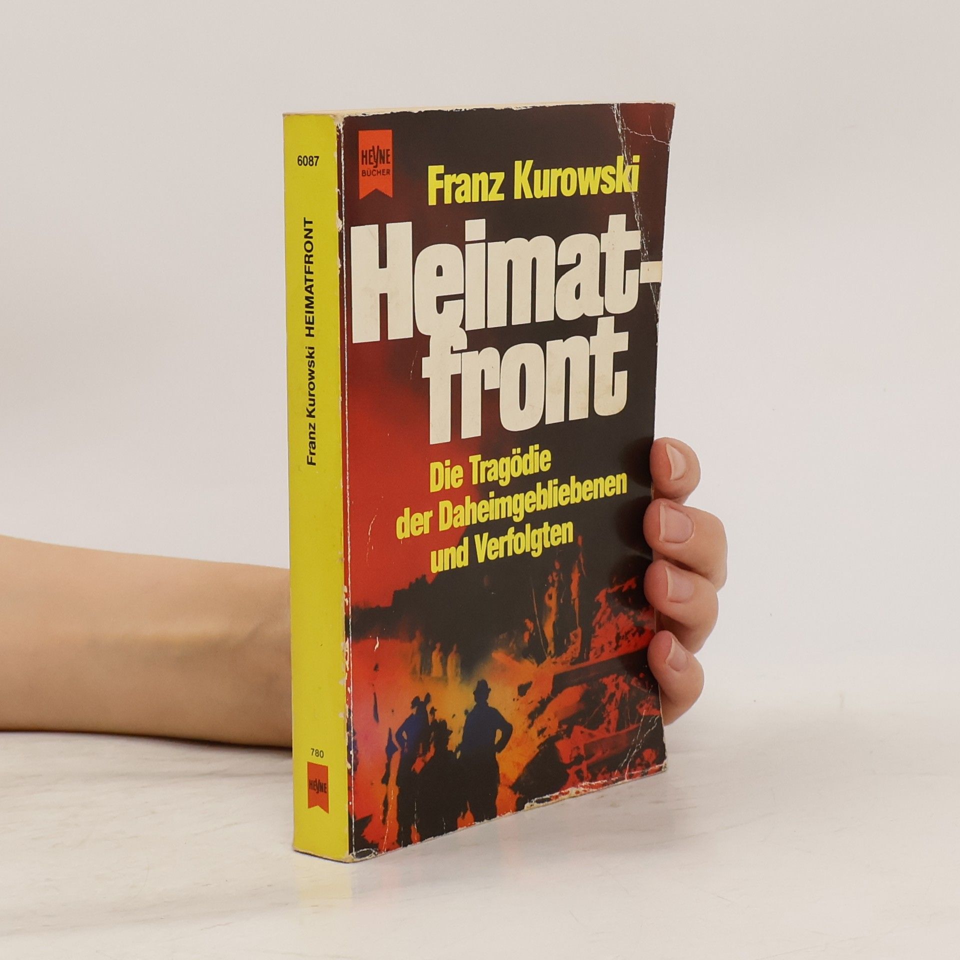 Franz Kurowski Heimatfront. Die Tragödie der Daheimgebliebenen und Verfolgten