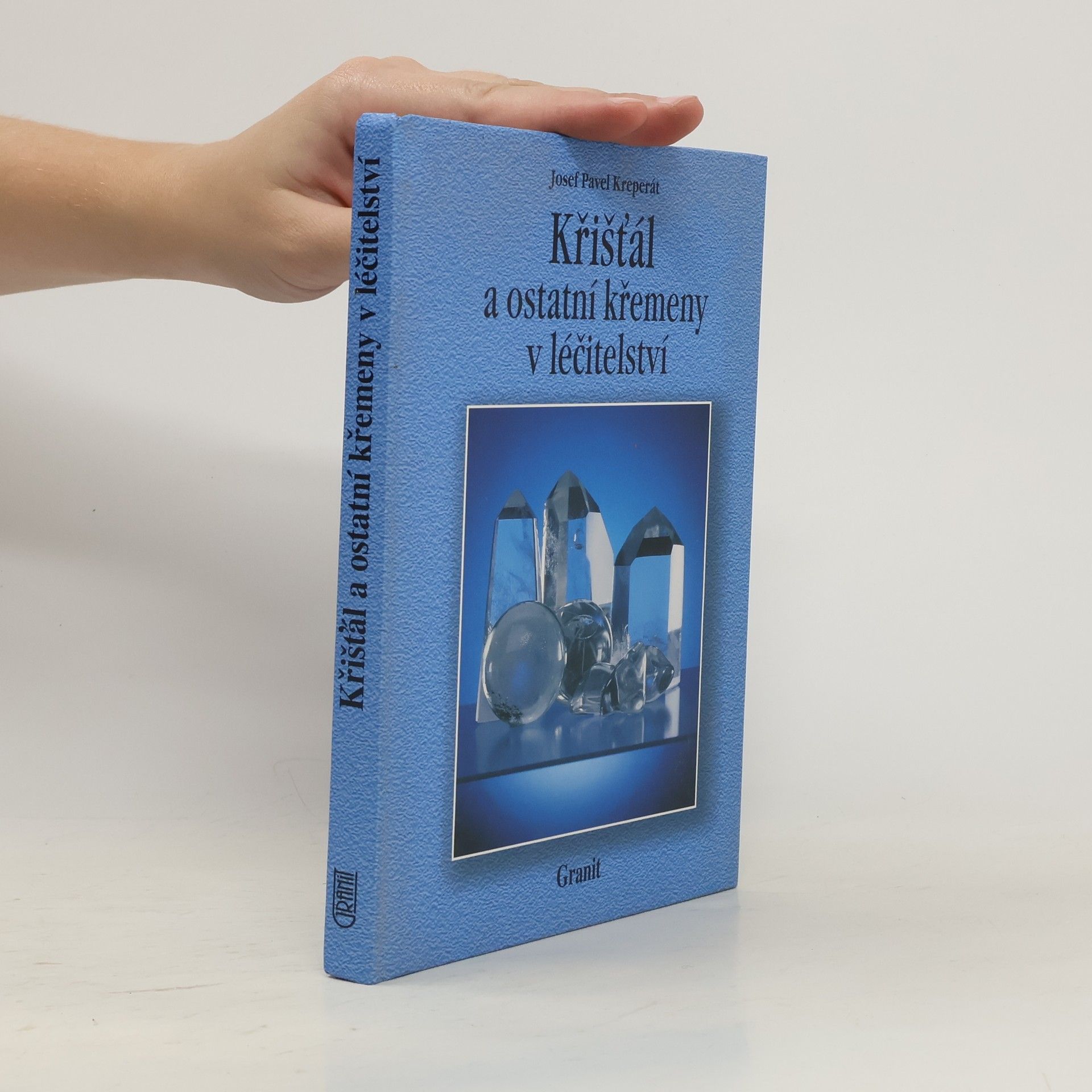 Josef Pavel Kreperát Křišťál a ostatní křemeny v léčitelství