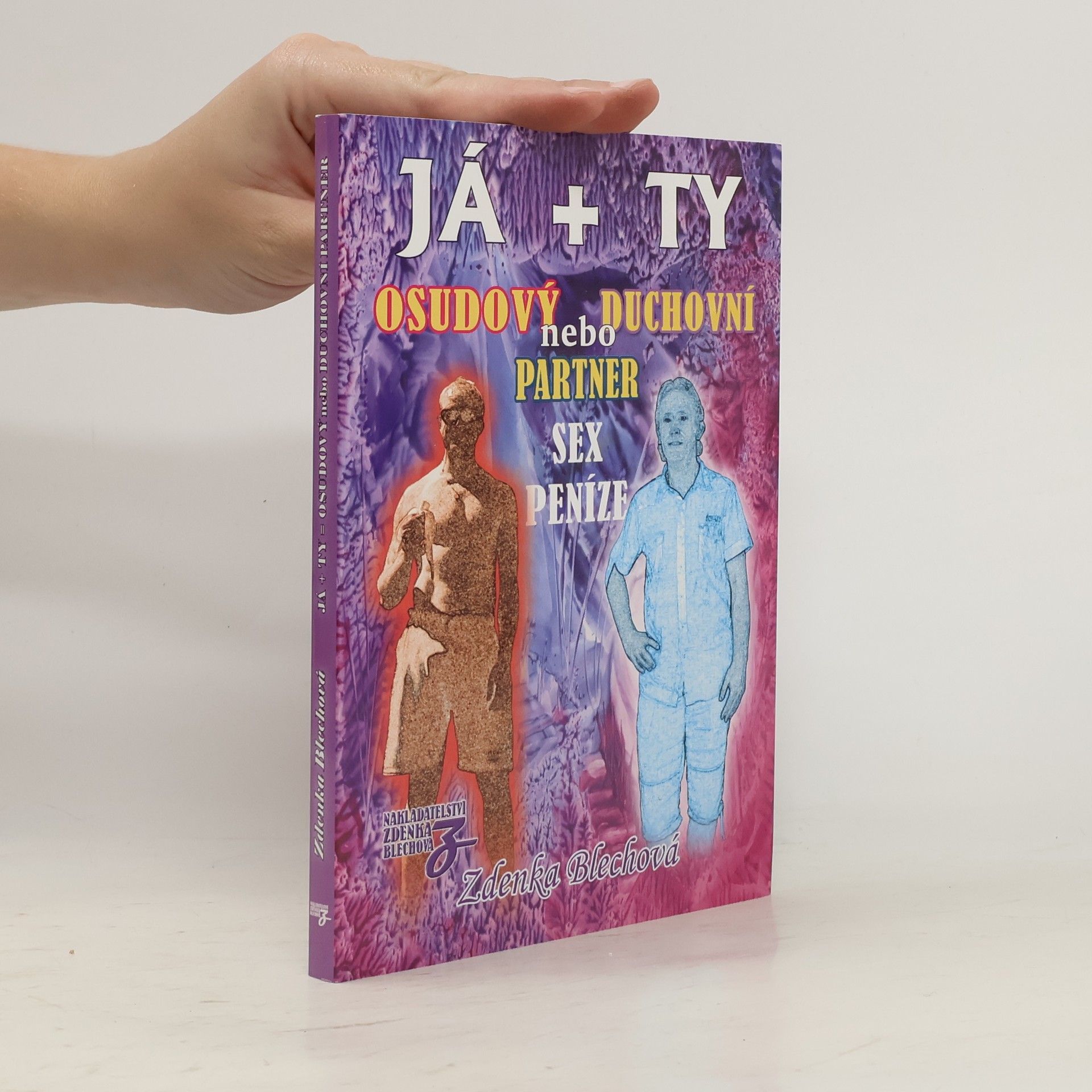 Zdenka Blechová Já + Ty. Osudový nebo duchovní partner, sex, peníze