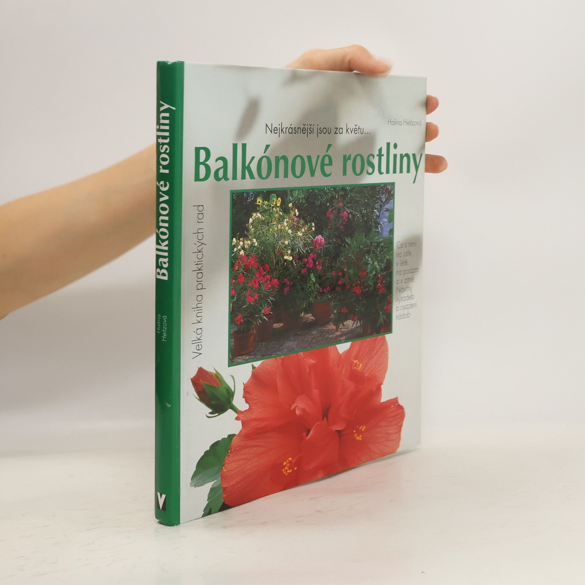 Halina Heitz Balkónové rostliny. Nejkrásnější jsou za květu