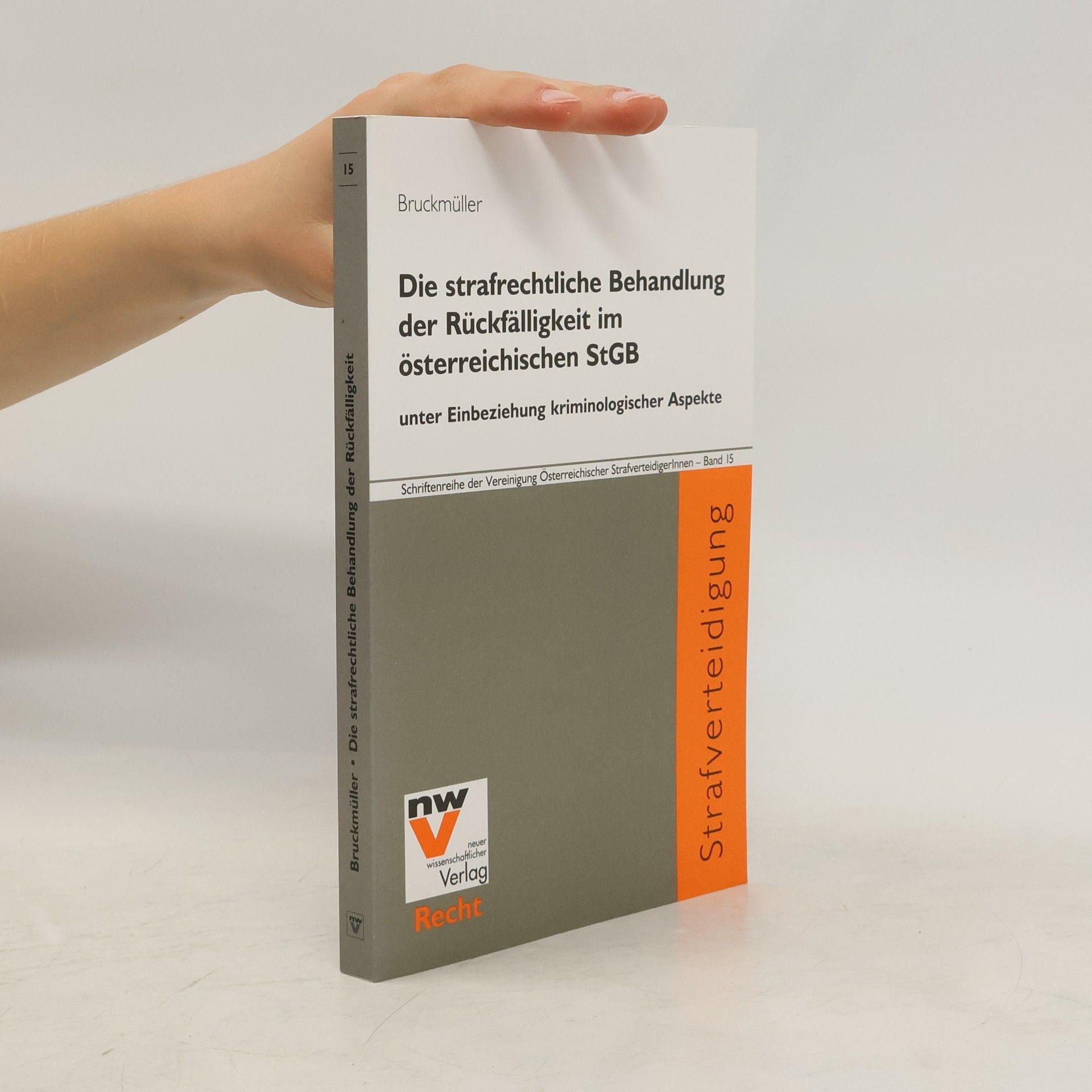 Karin Bruckmüller Die strafrechtliche Behandlung der Rückfälligkeit im österreichischen StGB