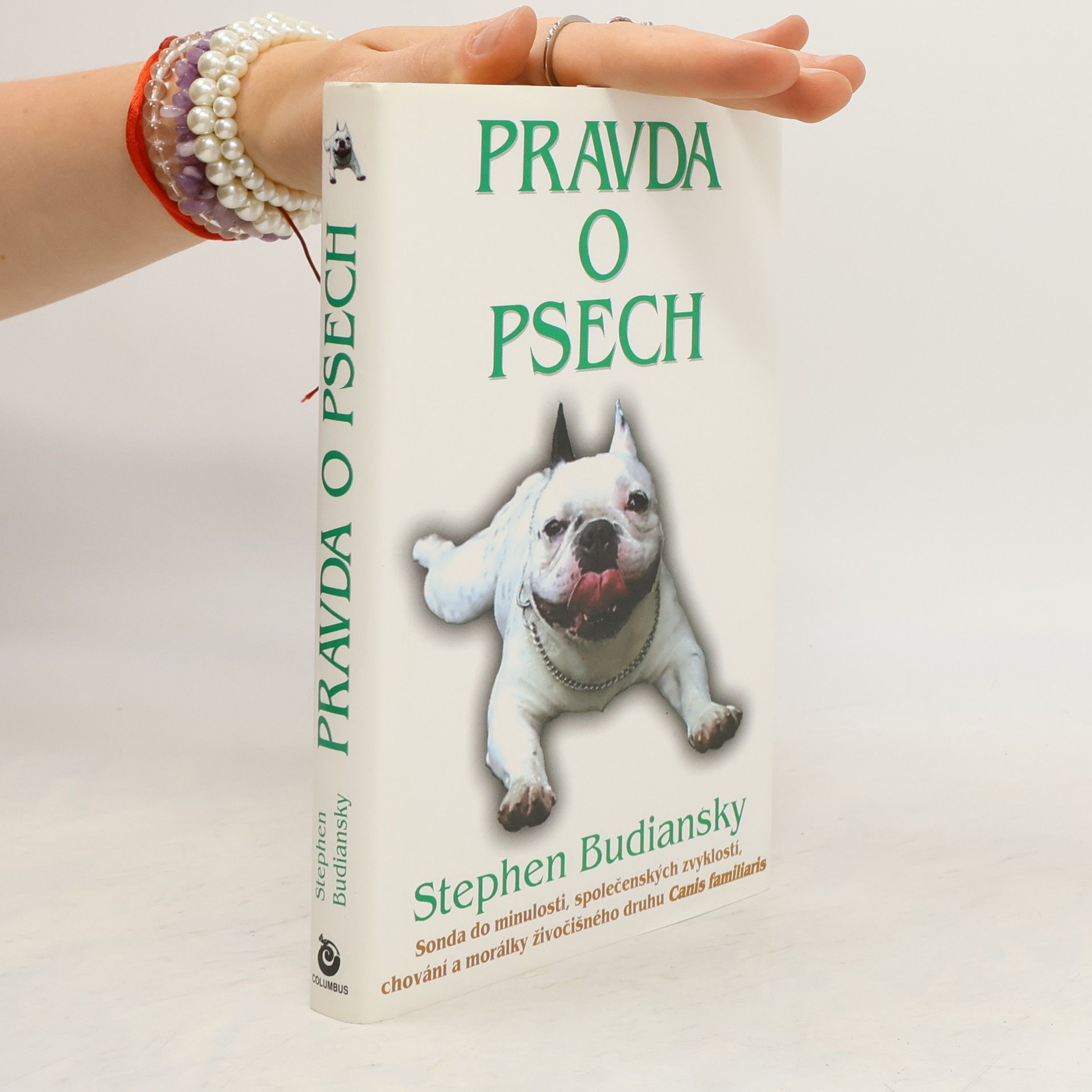 Stephen Budiansky Pravda o psech: Sonda do minulosti, společenských zvyklostí, chování a morálky živočišného druhu Canis Familiaris