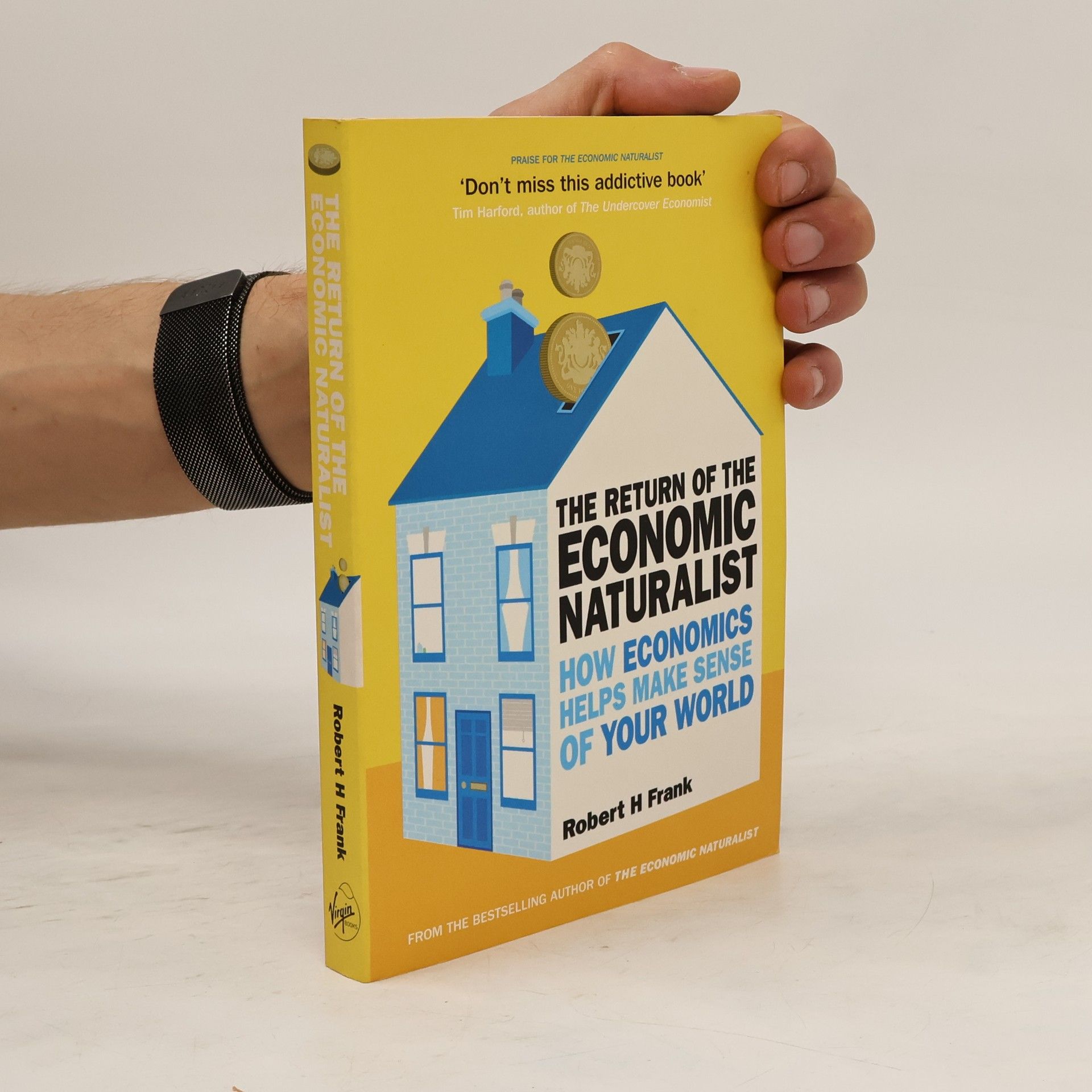 Robert Frank The return of the economic naturalist: how economics helps make sense of your world
