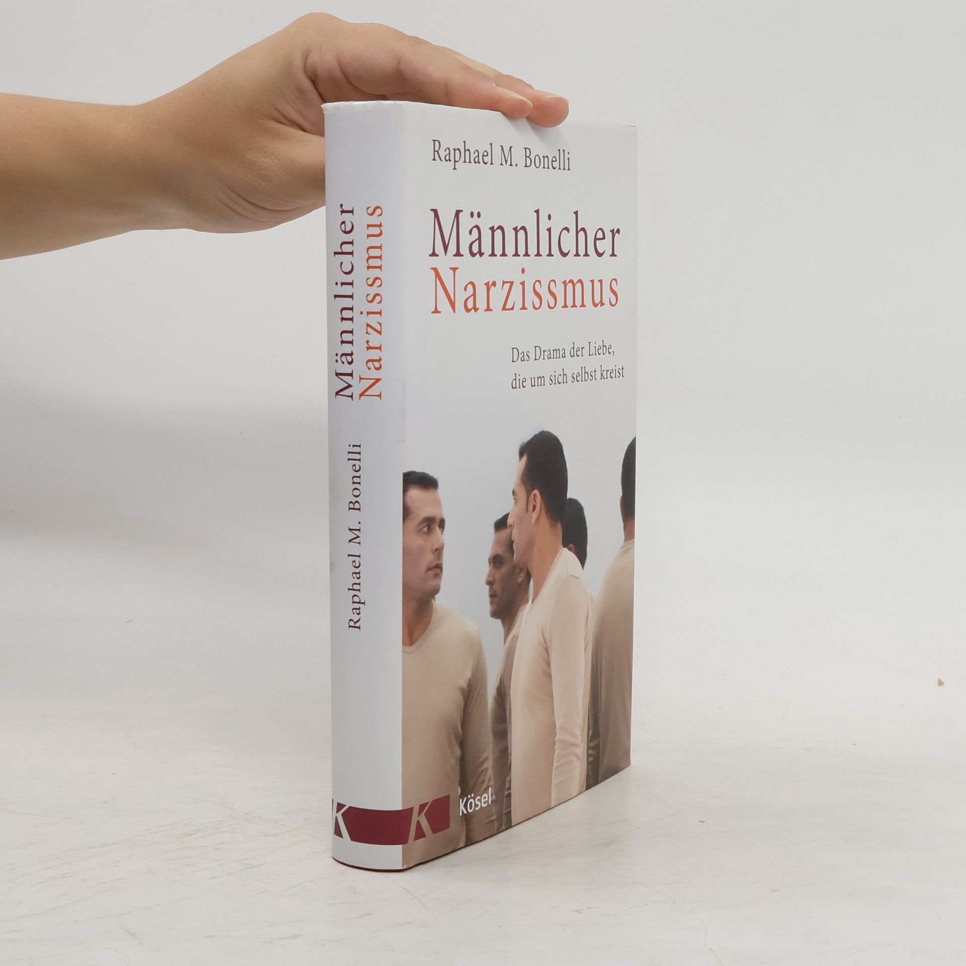 Raphael M. Bonelli Männlicher Narzissmus