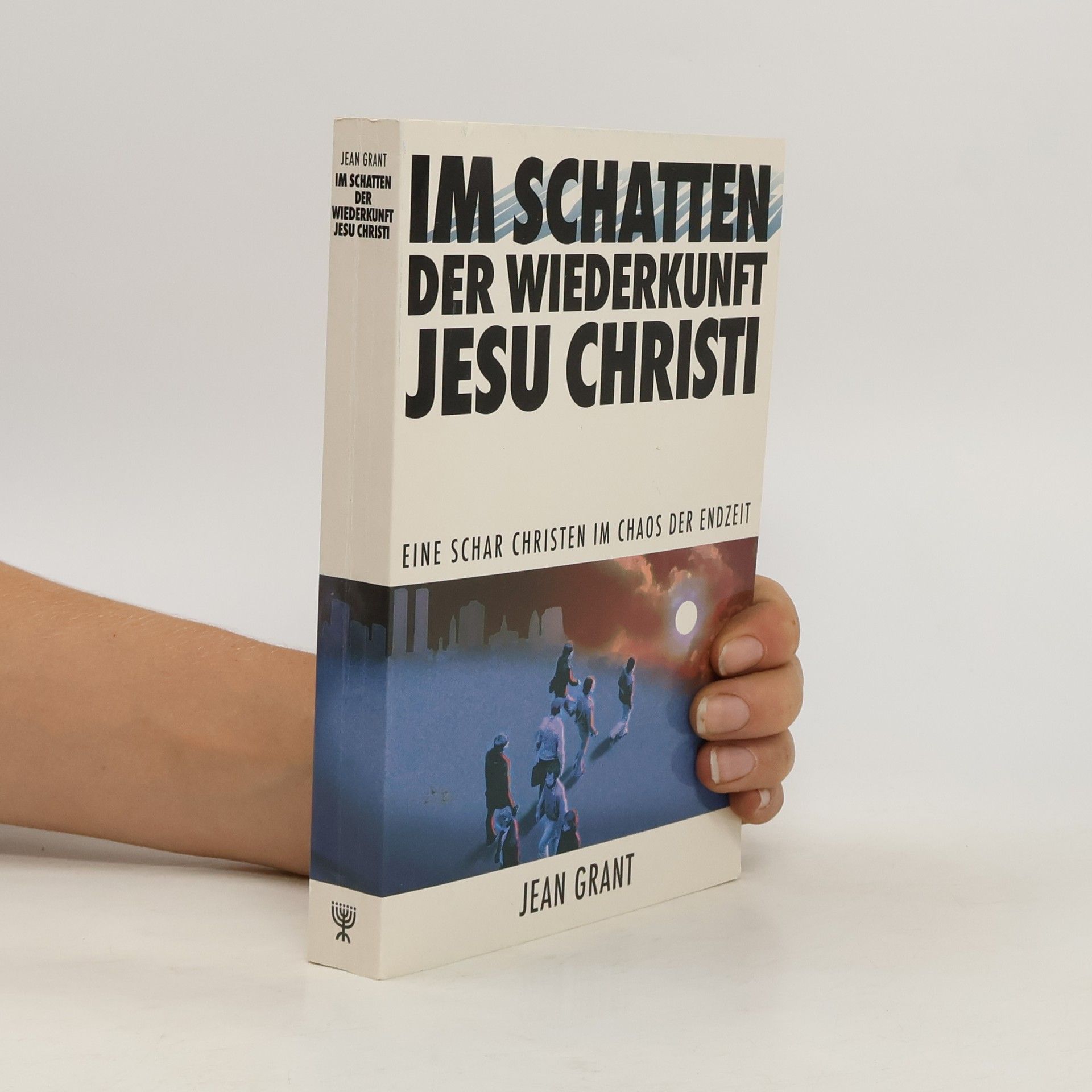 Jean Grant Im Schatten der Wiederkunft Jesu Christi