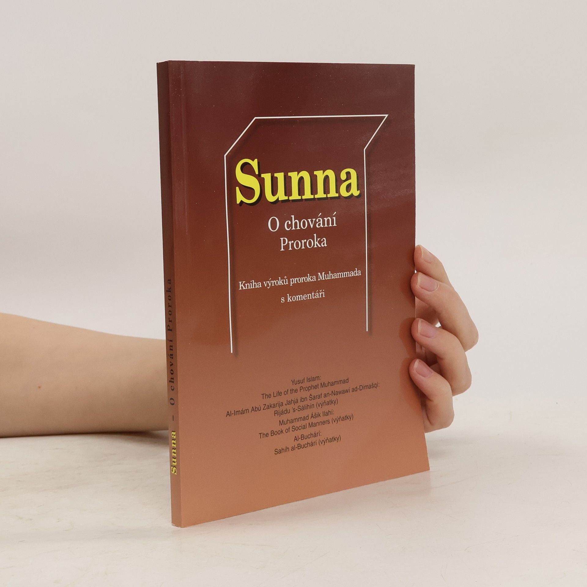 Kolektiv autorů Sunna : o chování Proroka : kniha výroků proroka Muhammada s komentáři