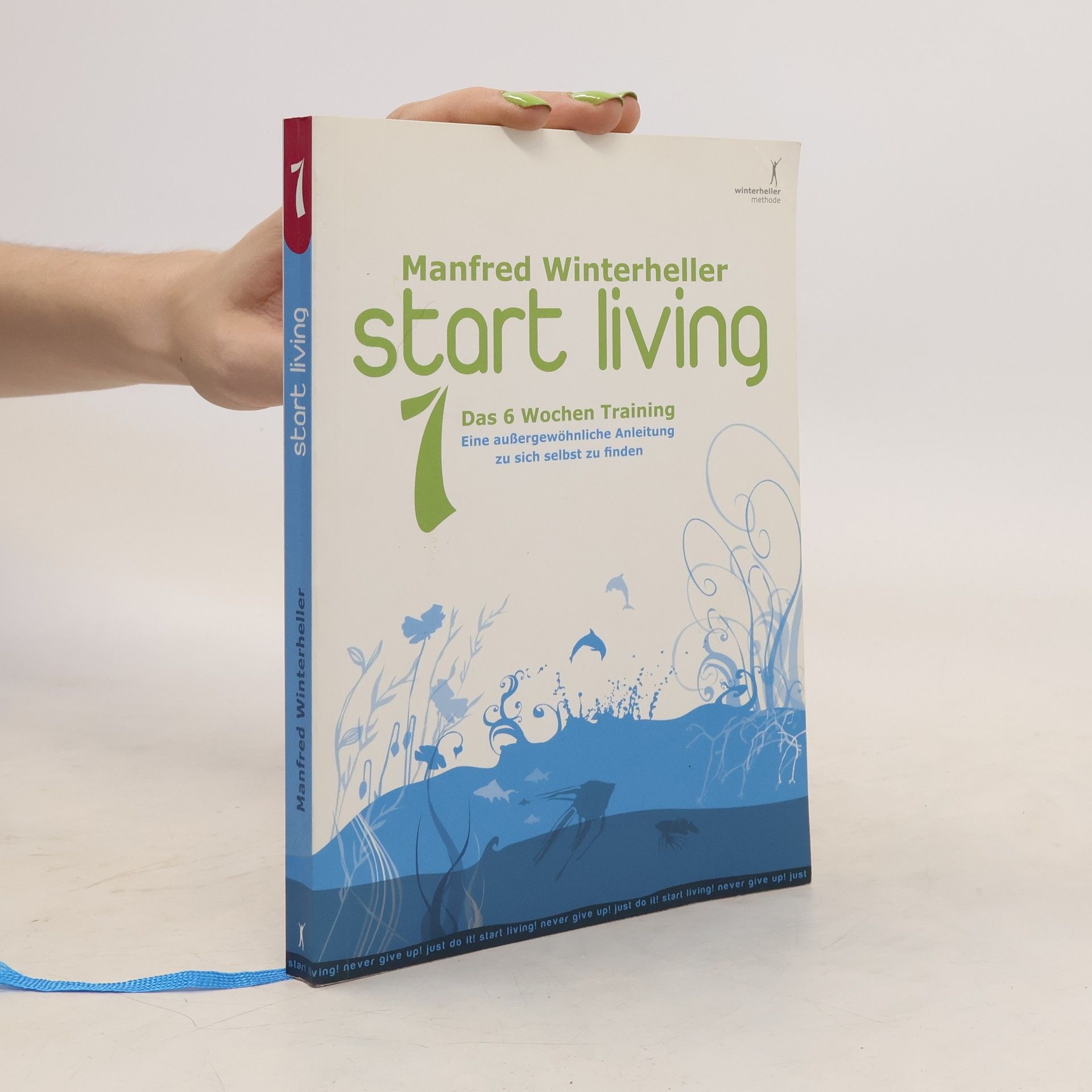 start living! Das 6 wochen training. Bd.1