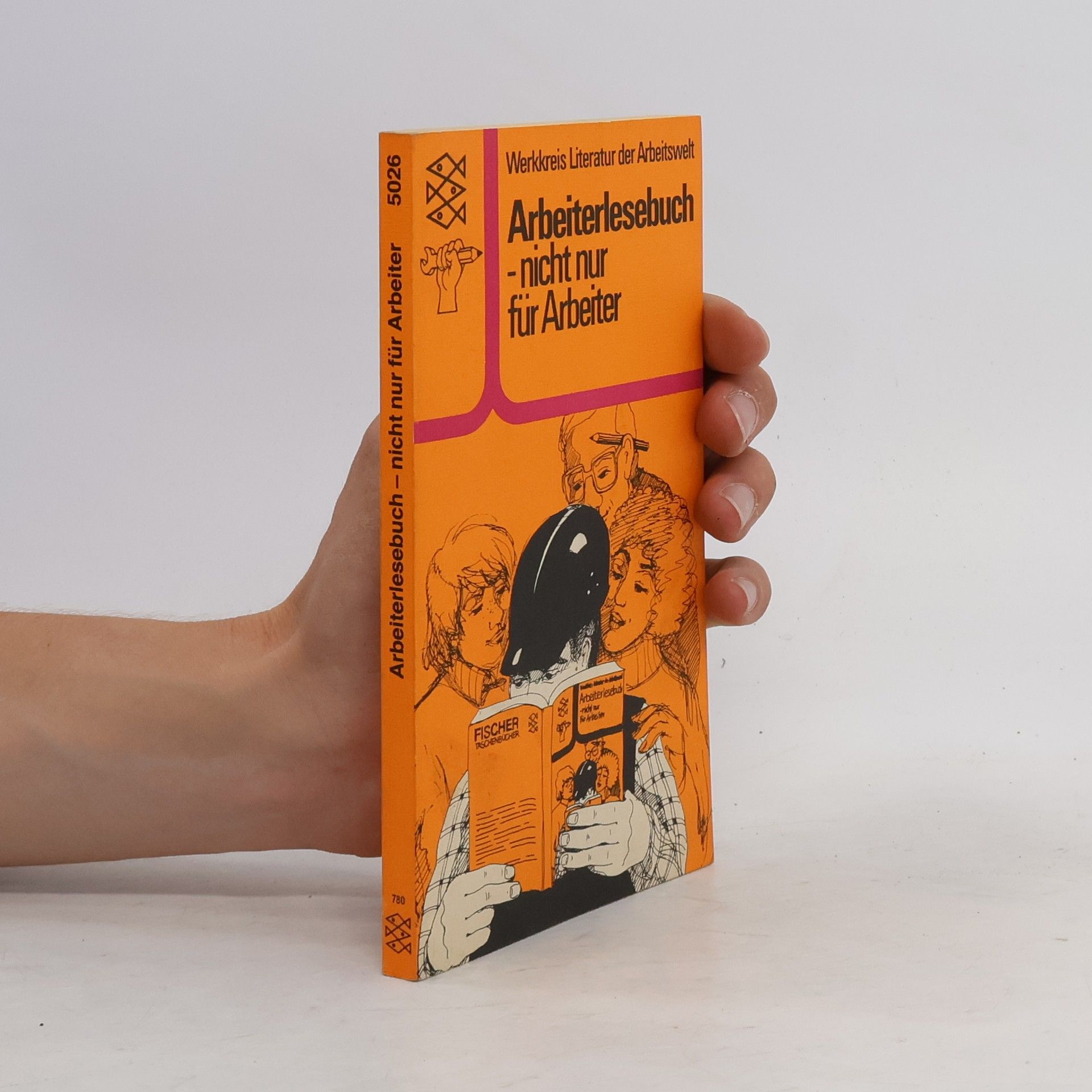 Werkkreis Literatur der Arbeitswelt Arbeiterlesebuch, nicht nur für Arbeiter