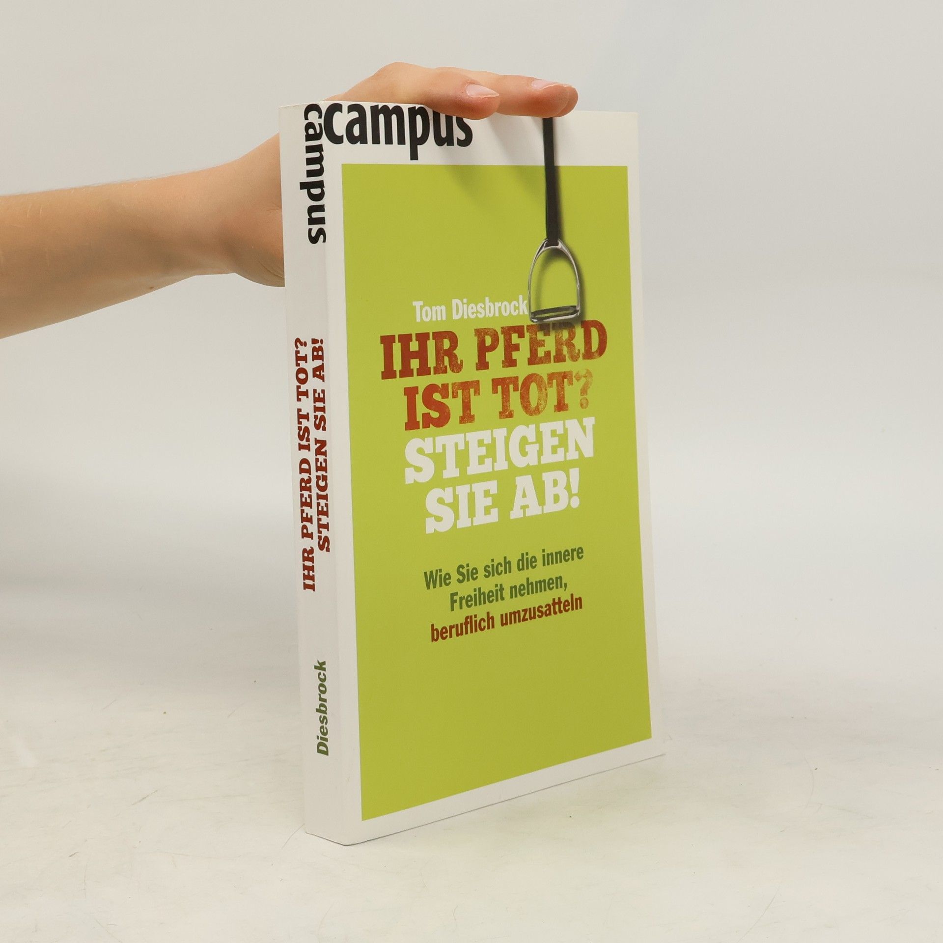 Tom Diesbrock Ihr Pferd ist tot? Steigen Sie ab!