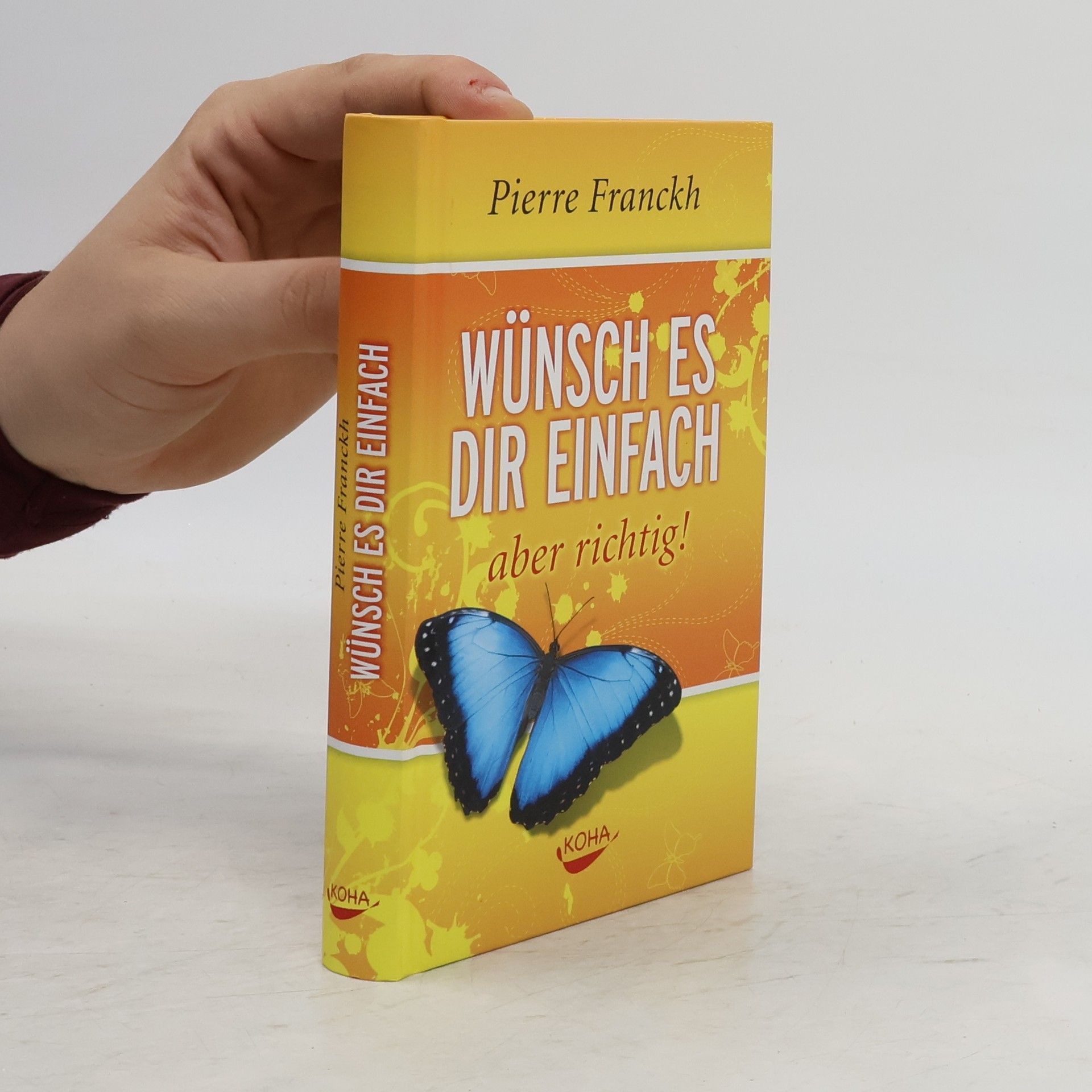 Pierre Franckh Wünsch es dir einfach - aber richtig