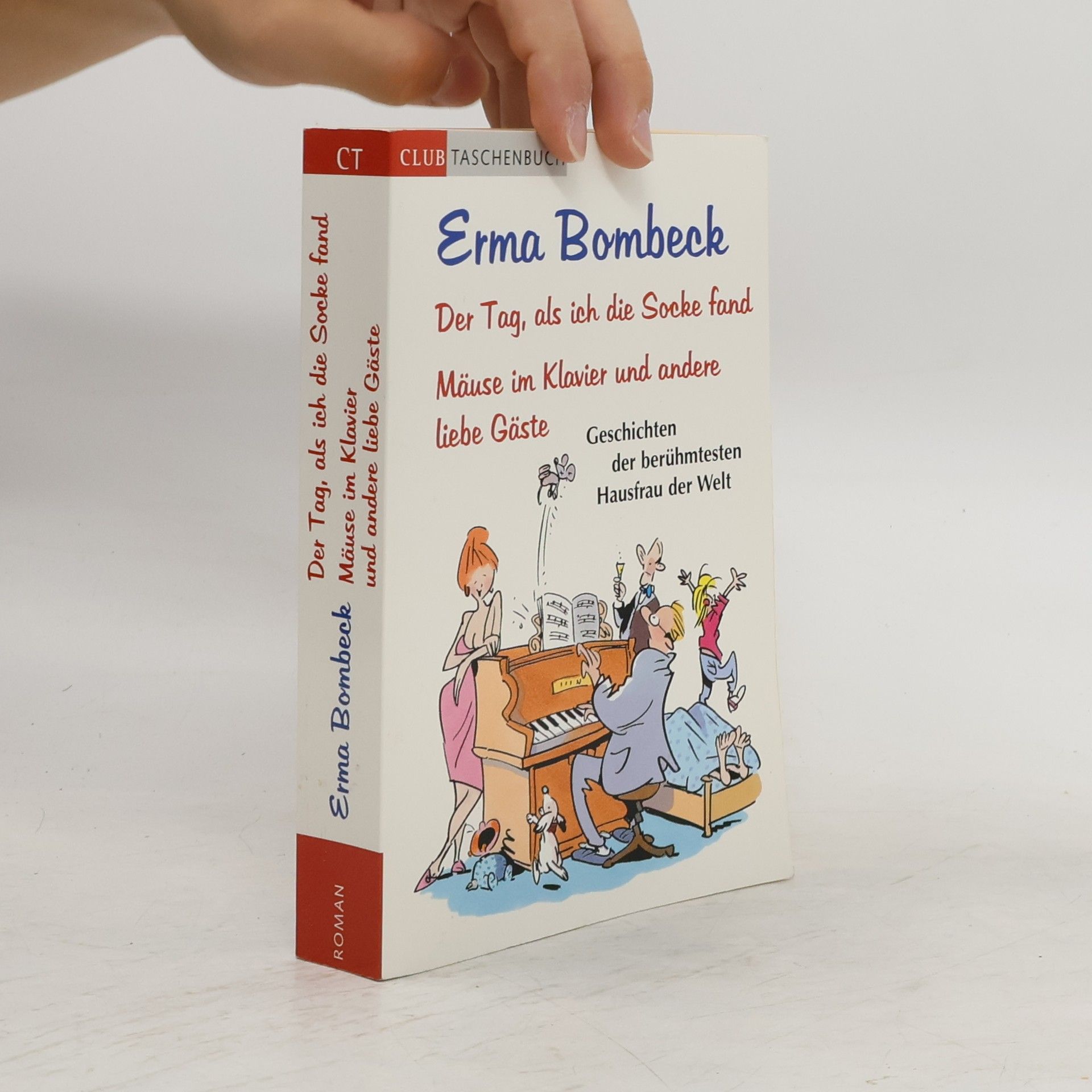 Erma Bombeck Der Tag, als ich die Socke fand.  Mäuse im Klavier und andere liebe Gäste