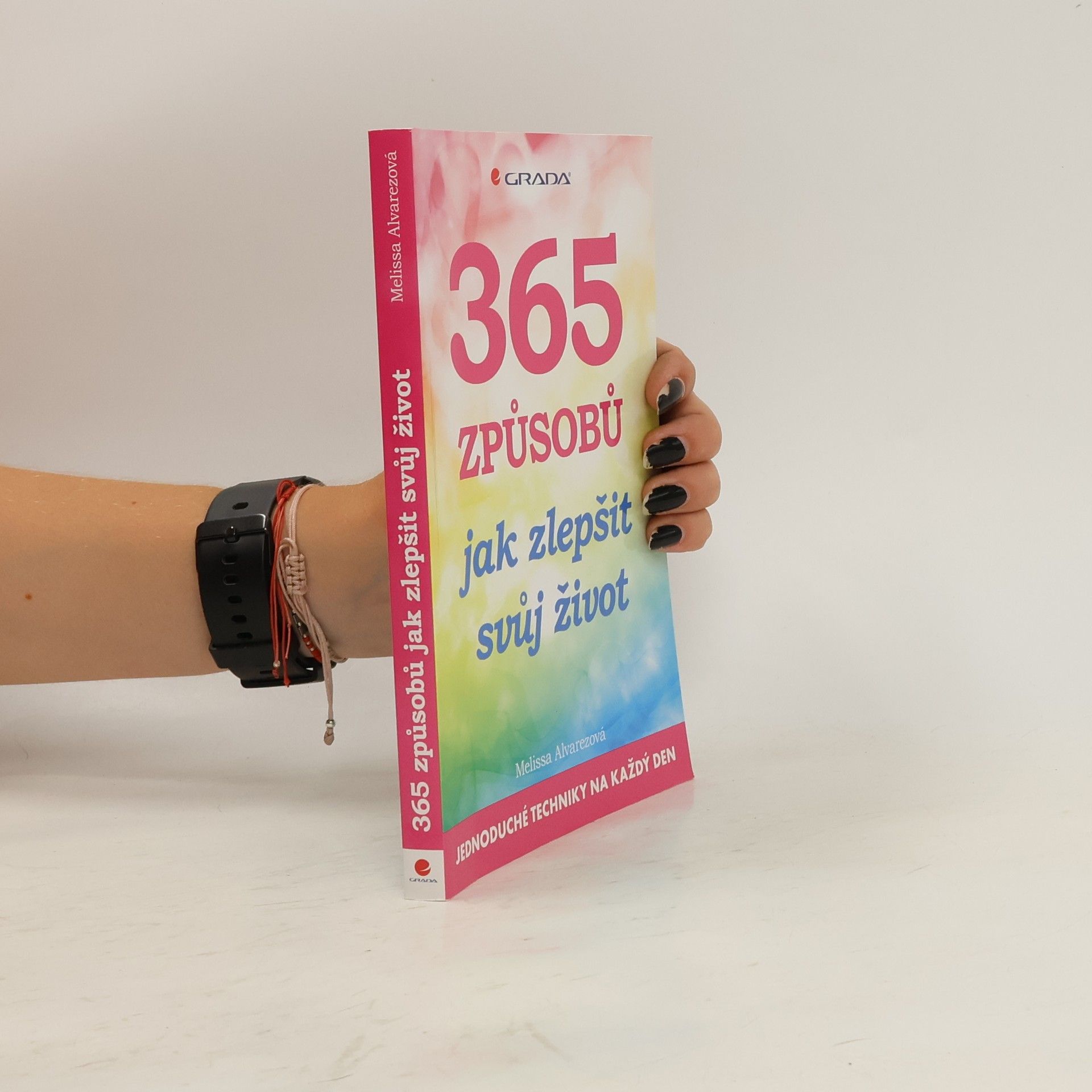 Melissa Alvarez 365 způsobů, jak zlepšit svůj život: jednoduché techniky na každý den