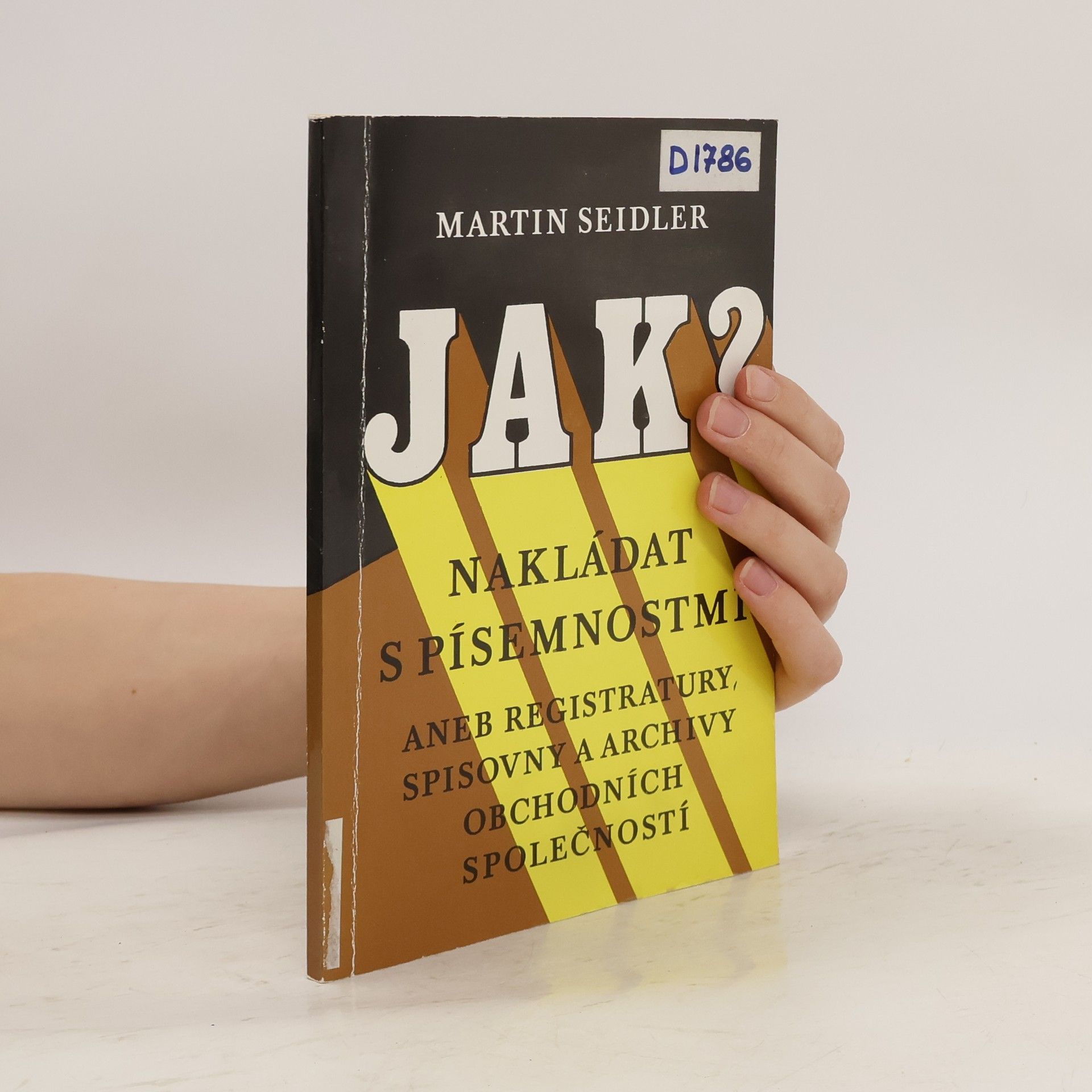 Martin Seidler Jak nakládat s písemnostmi? aneb Registratury, spisovny a archivy obchodních společností