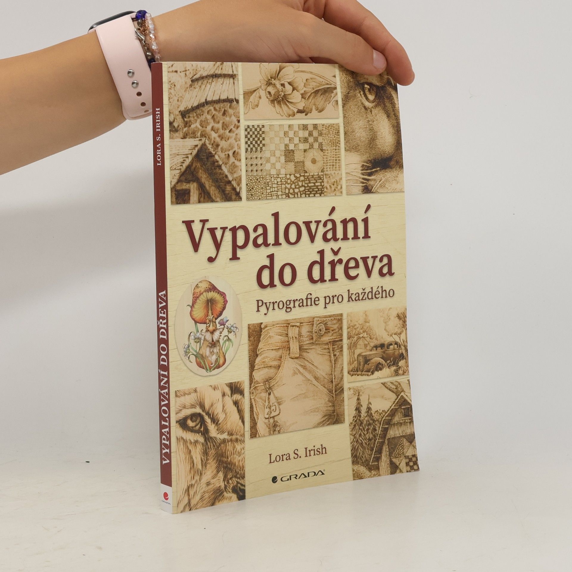 Lora S. Irish Vypalování do dřeva : pyrografie pro každého