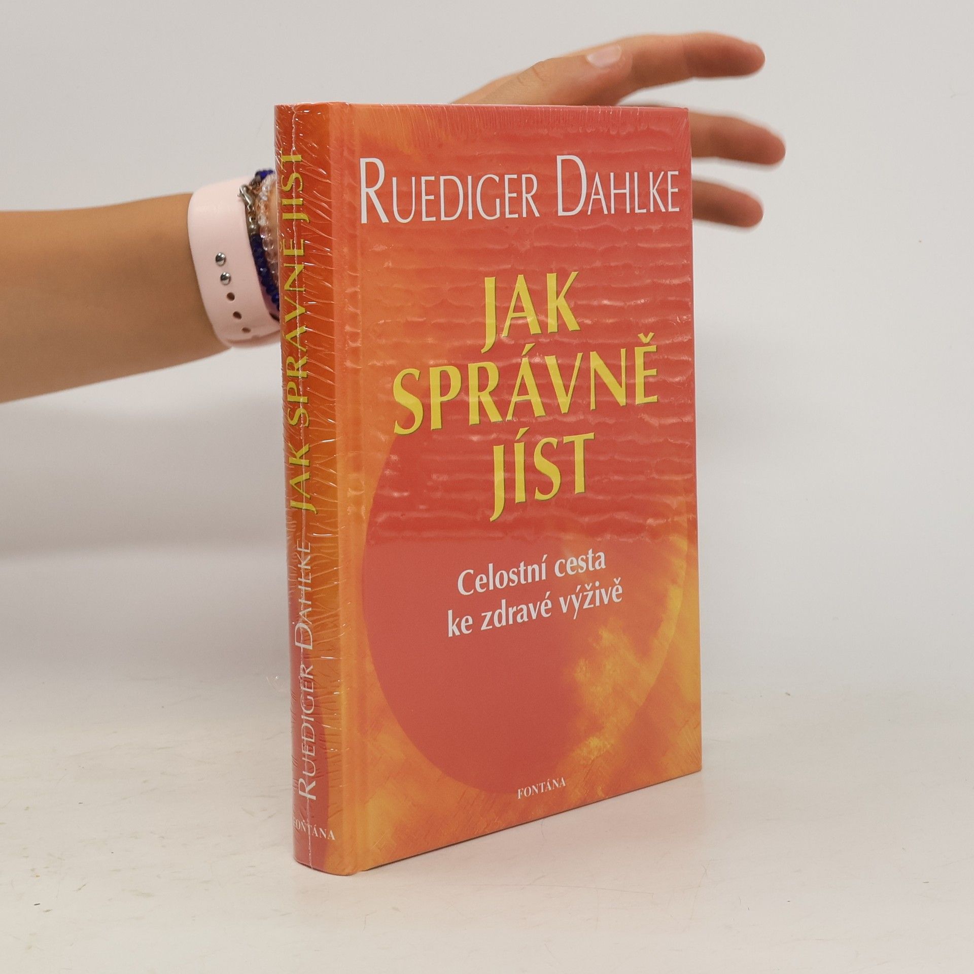 Ruediger Dahlke Jak správně jíst: Celostní cesta ke zdravé výživě