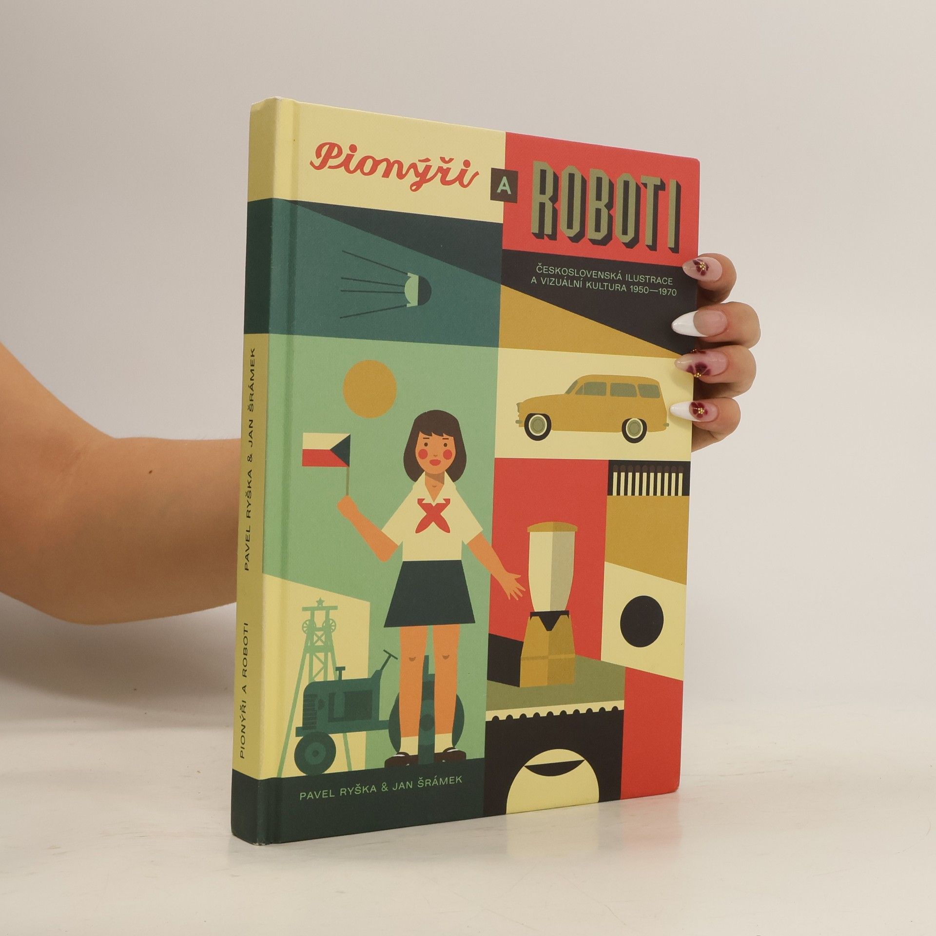 Pionýři a roboti: československá ilustrace a vizuální kultura 1950-1970