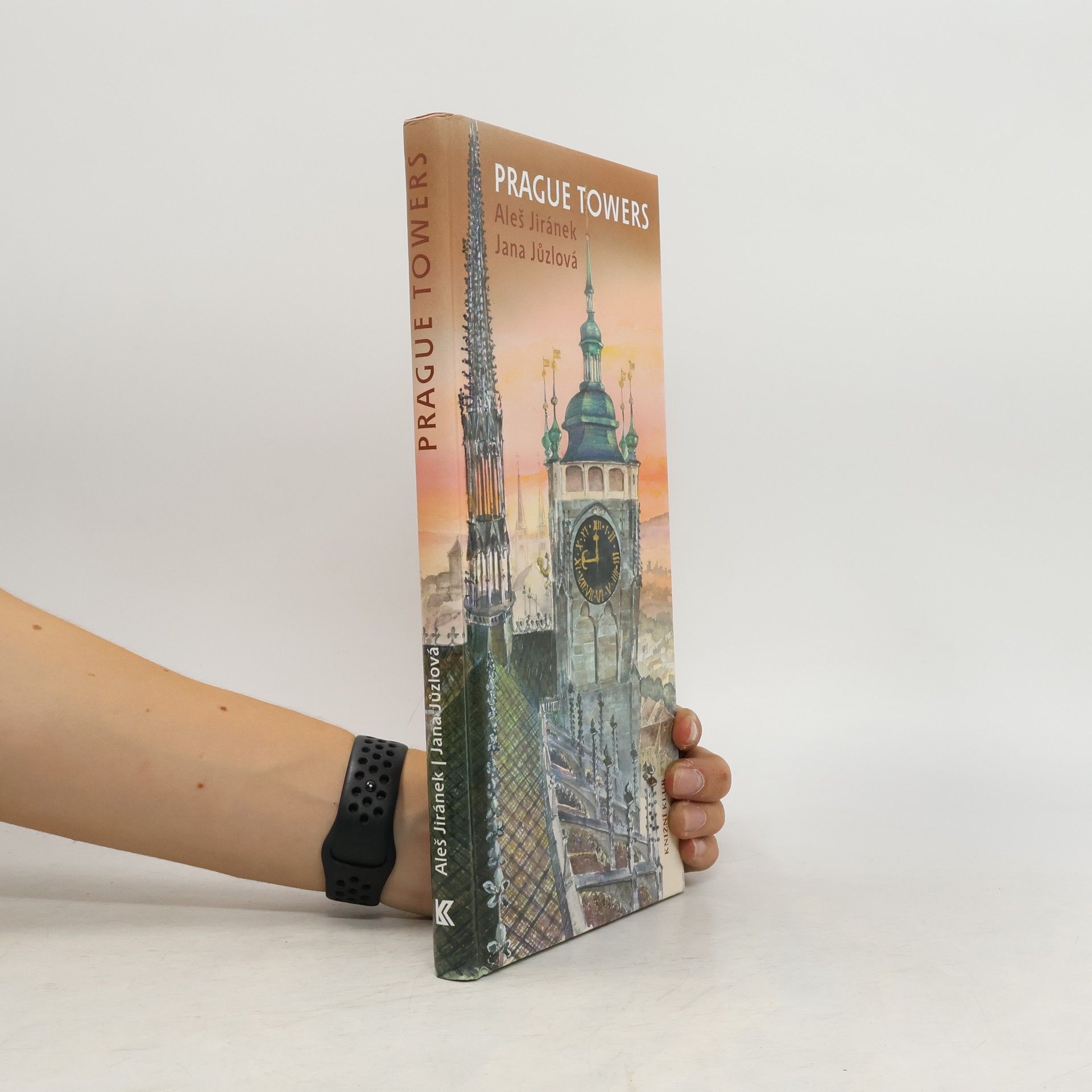 Aleš Jiránek Prague towers, or, A journey above the town with a walk of thousand and one steps