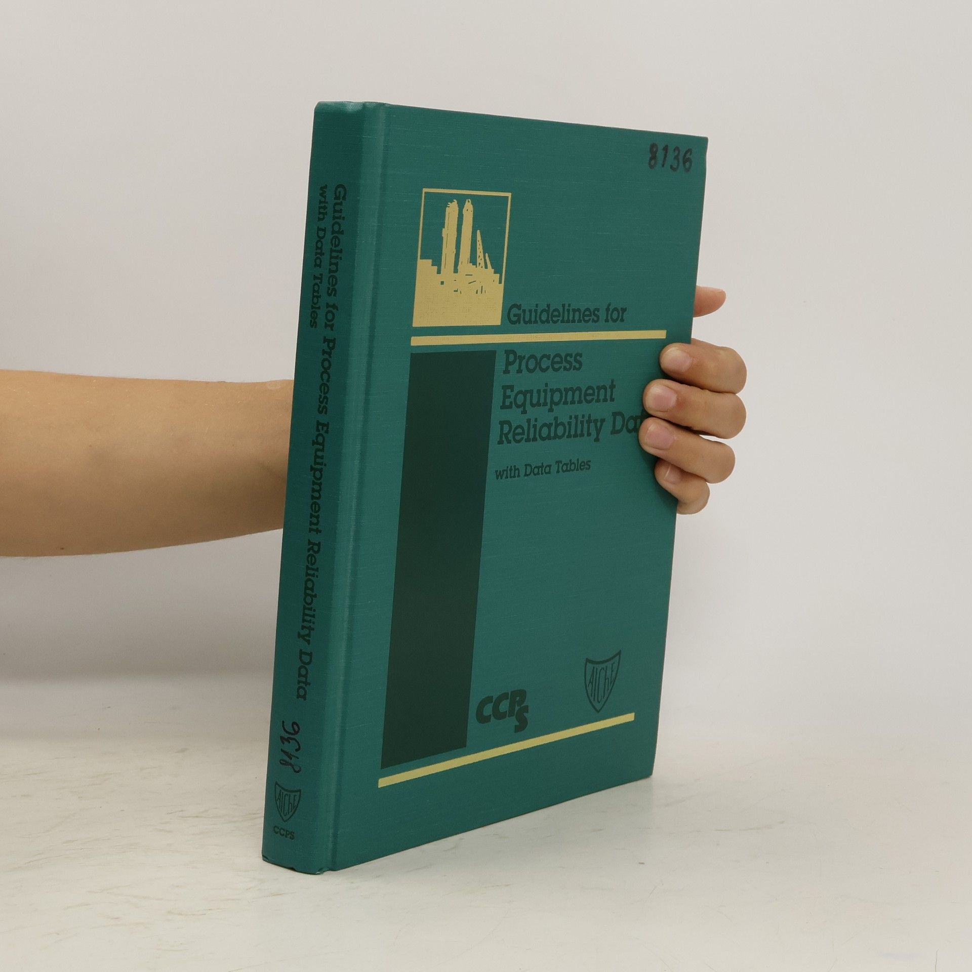 Center for Chemical Process Safety Guidelines for Process Equipment Reliability Data, With Data Tables