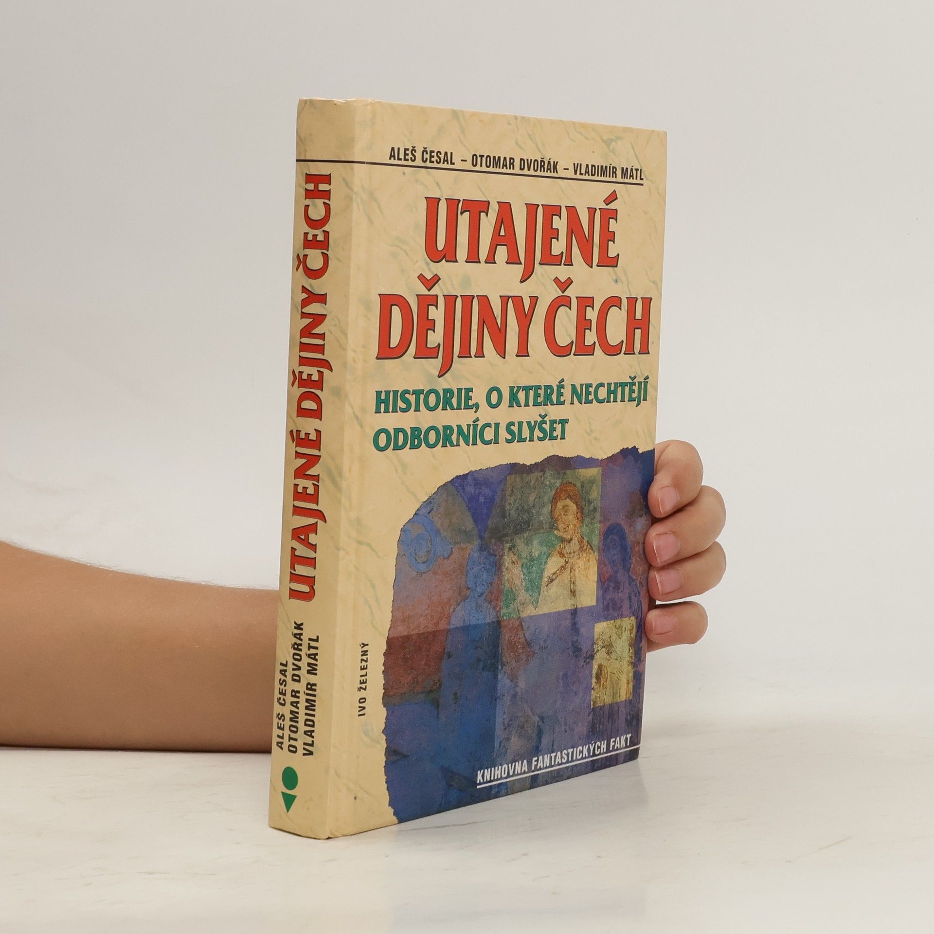 Utajené dějiny Čech: Historie, o které nechtějí odborníci slyšet: Od pravěku do roku 1435