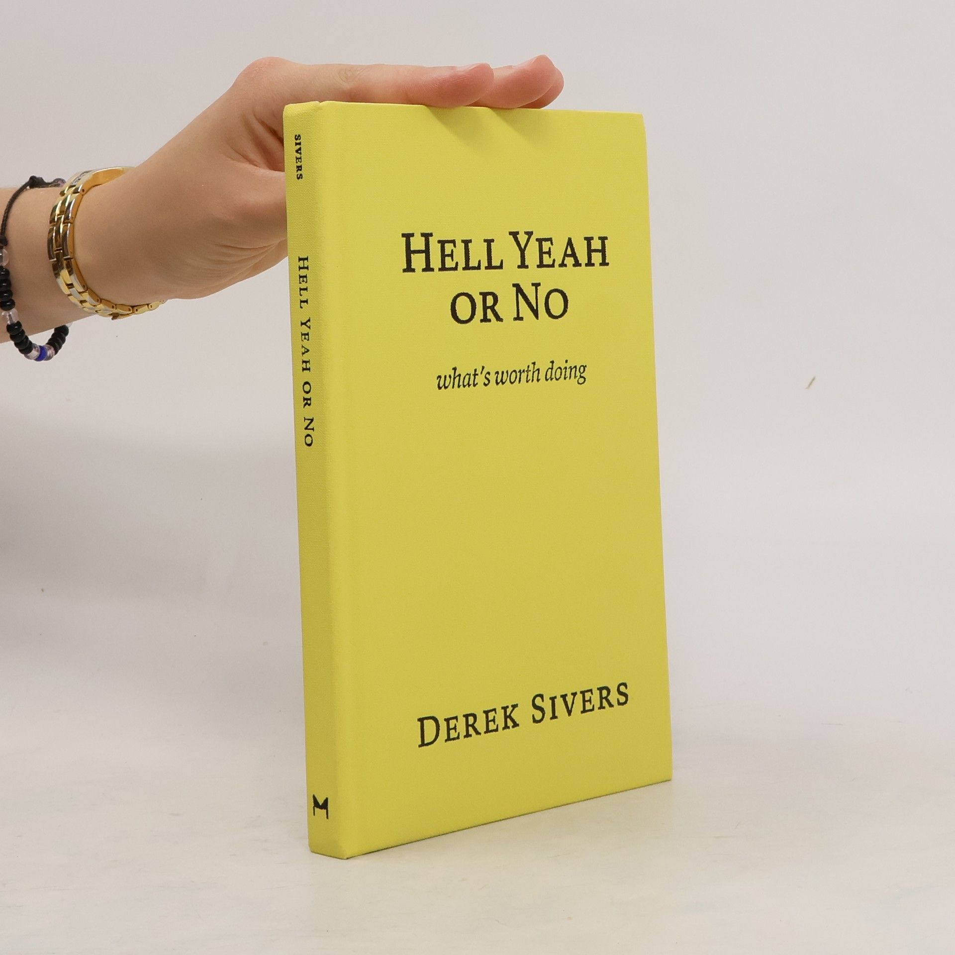 Derek Sivers Hell Yeah Or No