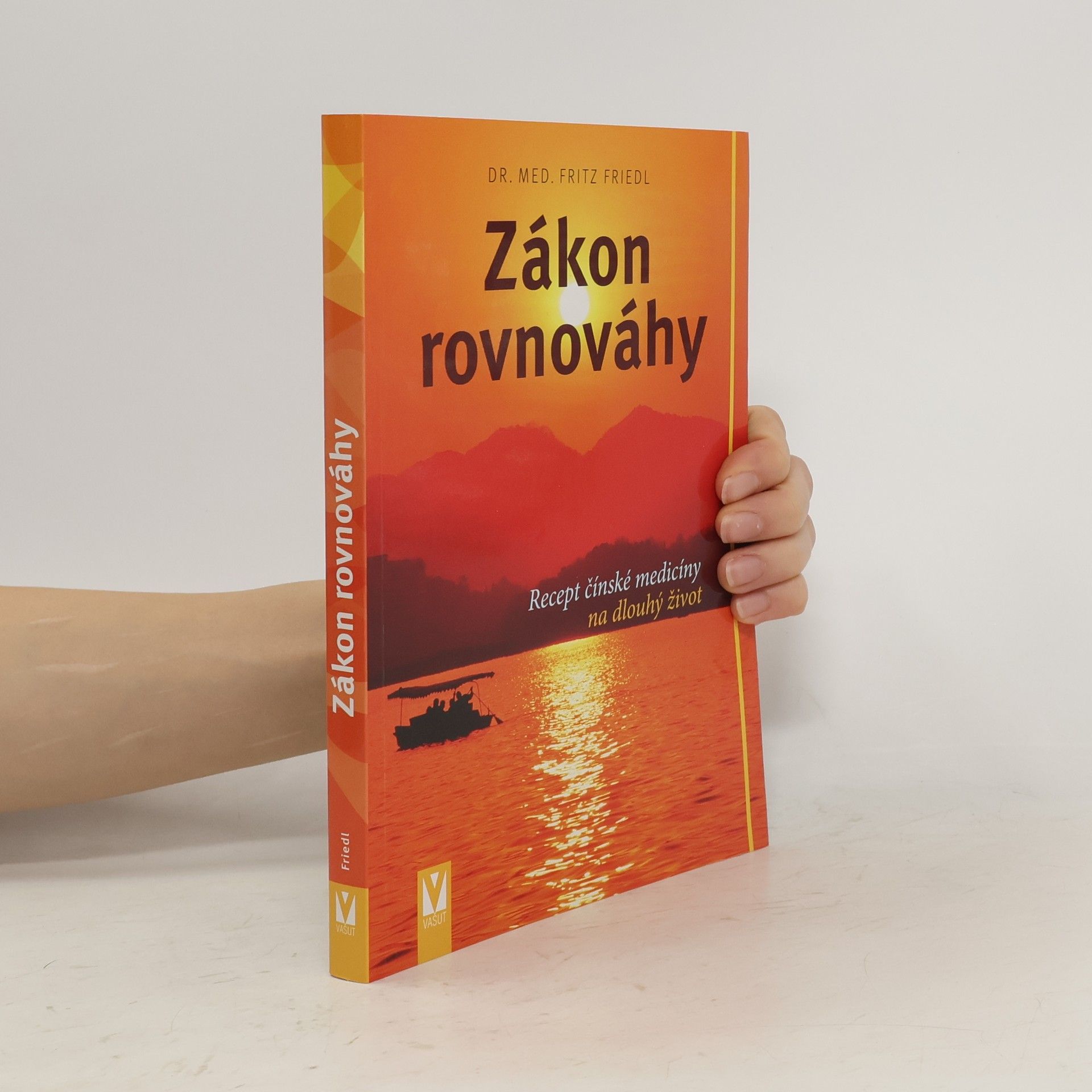 Fritz Friedl Zákon rovnováhy - Recept čínské medicíny na dlouhý život
