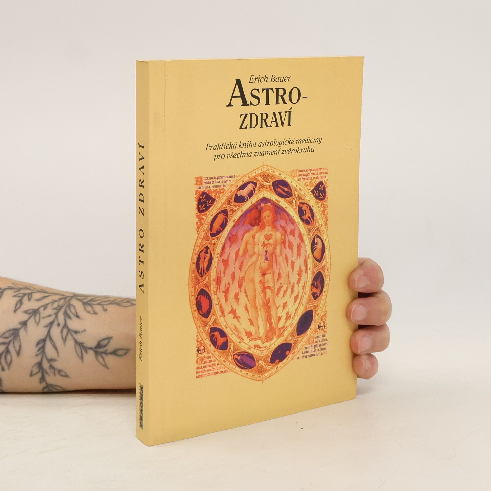 Erich Bauer Astro-zdraví : praktická kniha astrologické medicíny pro všechna znamení zvěrokruhu