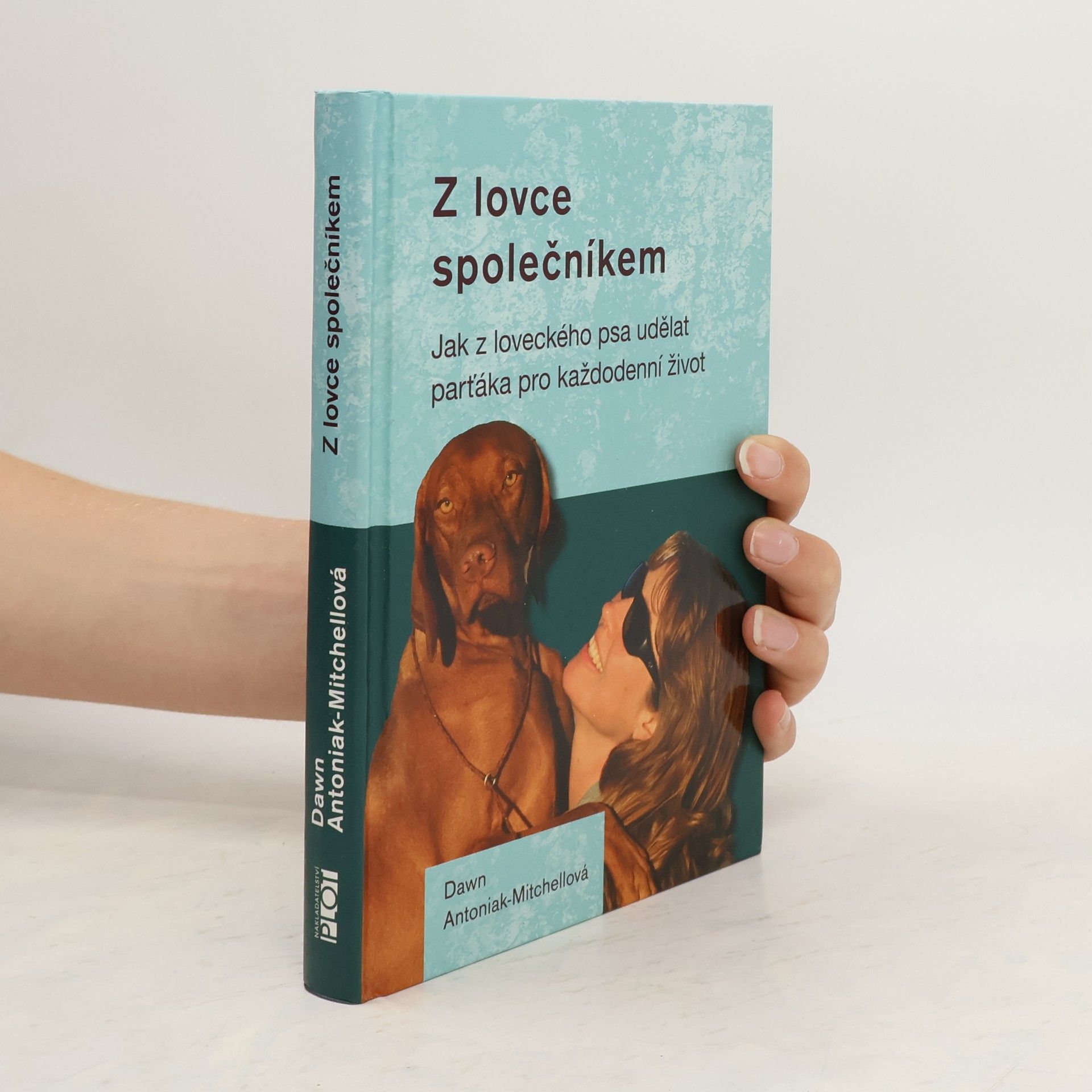 Dawn Antoniak-Mitchell Z lovce společníkem - Jak z loveckého psa udělat parťáka pro každodenní život