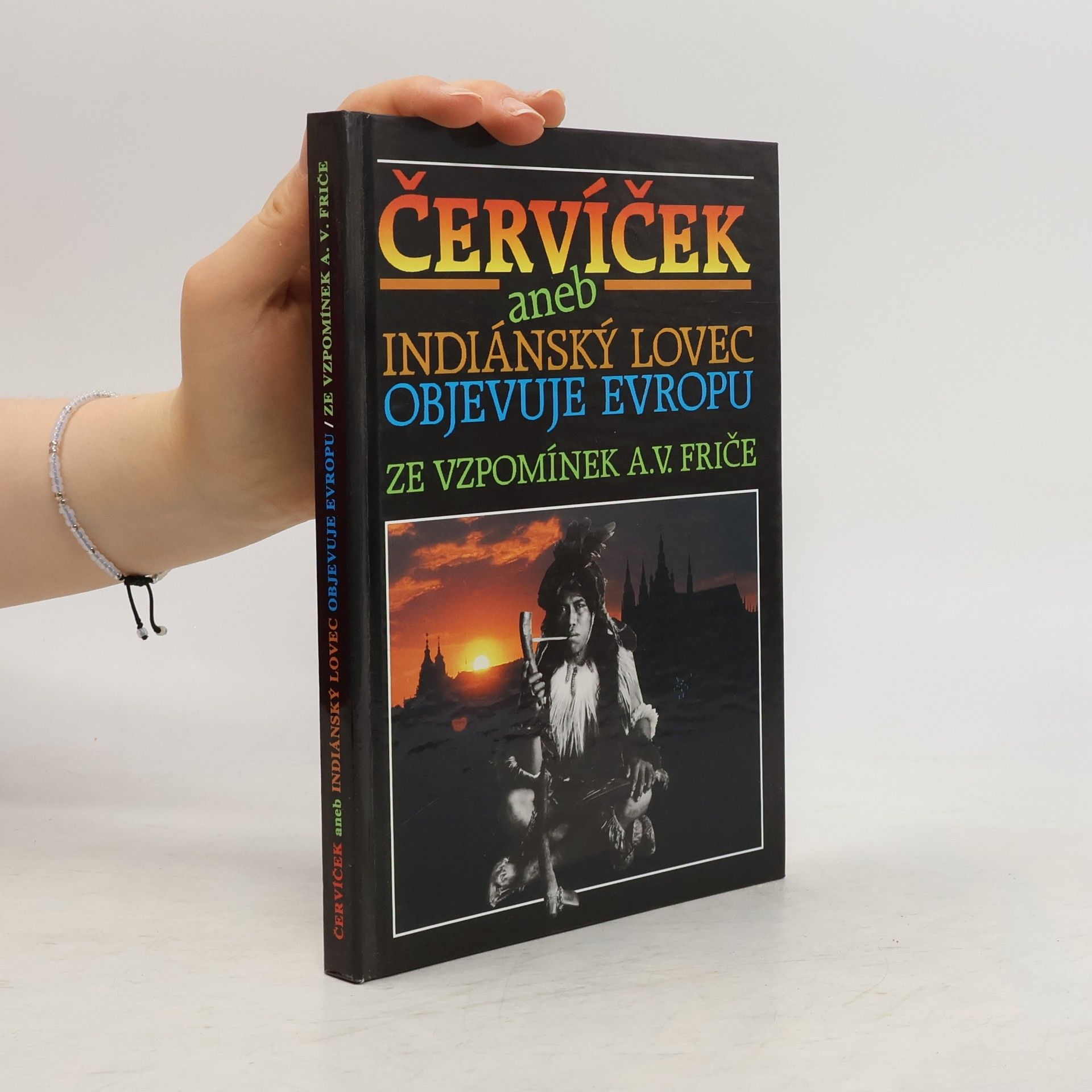 Alberto Vojtěch Frič Červíček, aneb, Indiánský lovec objevuje Evropu