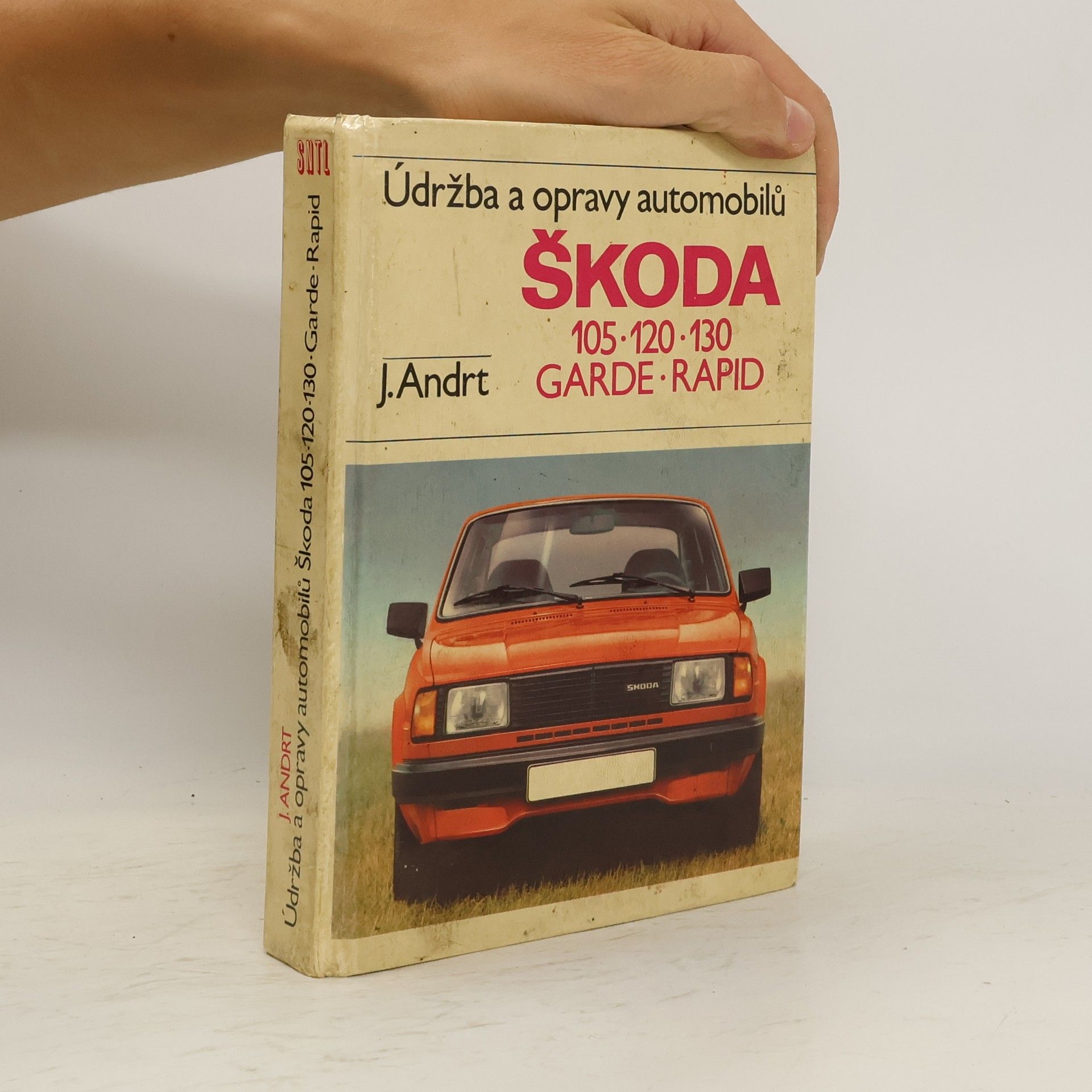 Jaroslav Andrt Údržba a opravy automobilů Škoda 105, 120, 130, Garde, Rapid