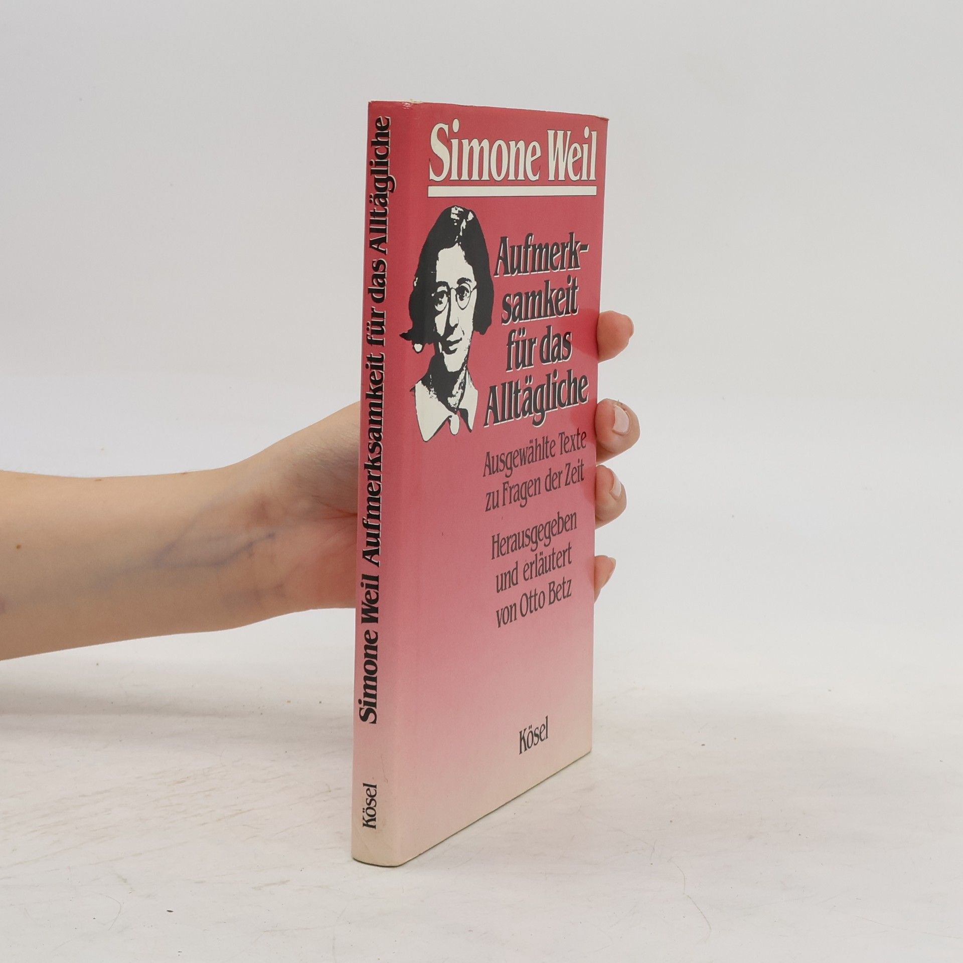 Simone Weil Aufmerksamkeit für das Alltägliche