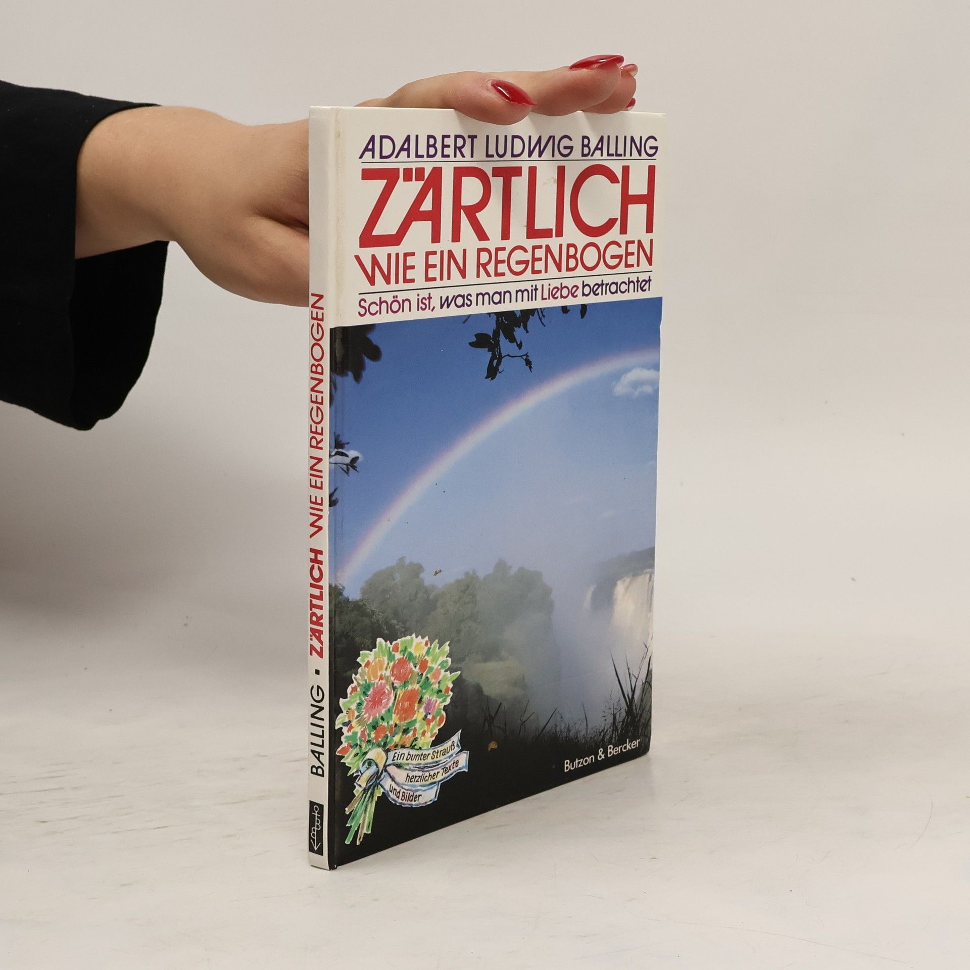 Adalbert Ludwig Balling Zärtlich wie ein Regenbogen